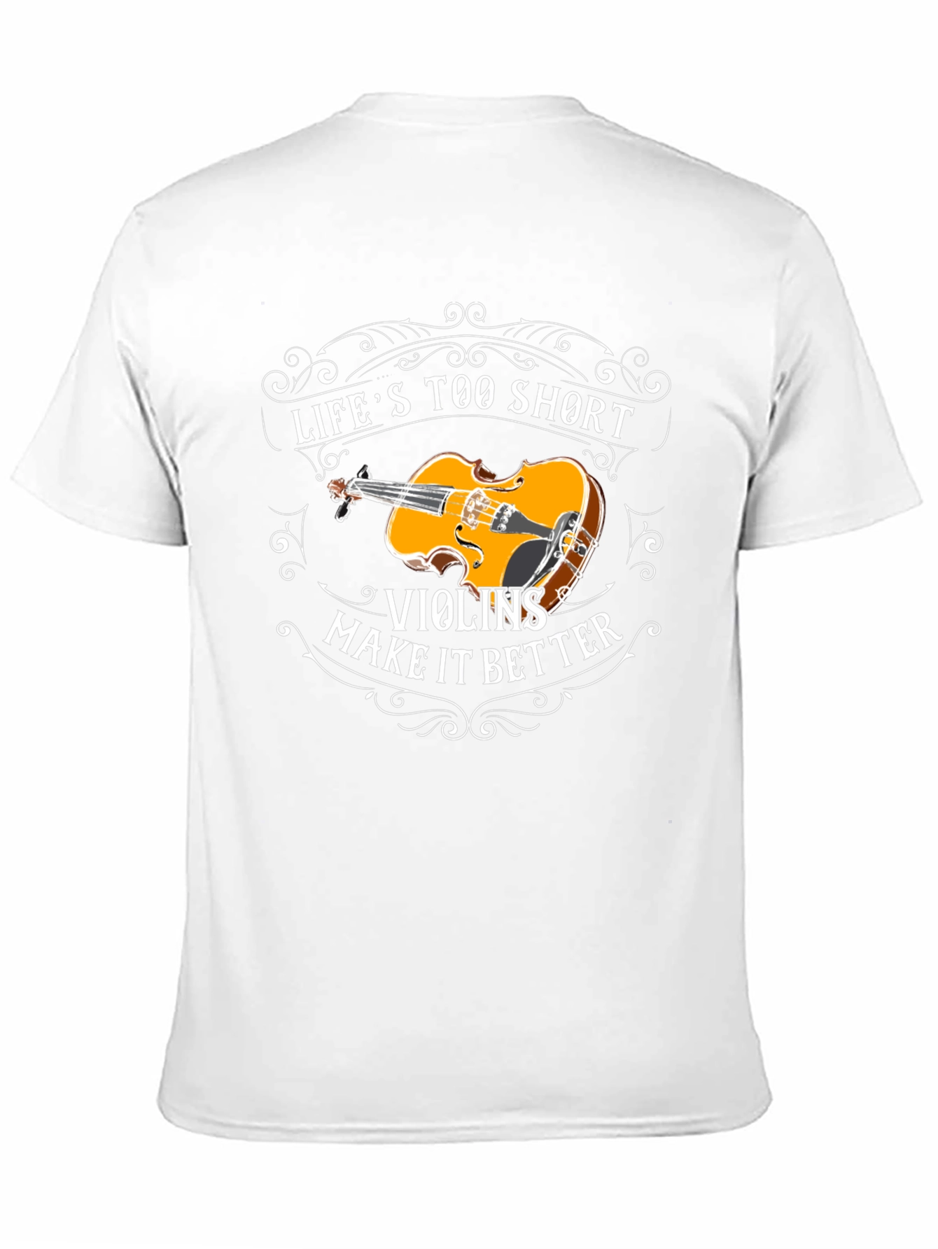 Lifes Too Short Violins T-Shirt