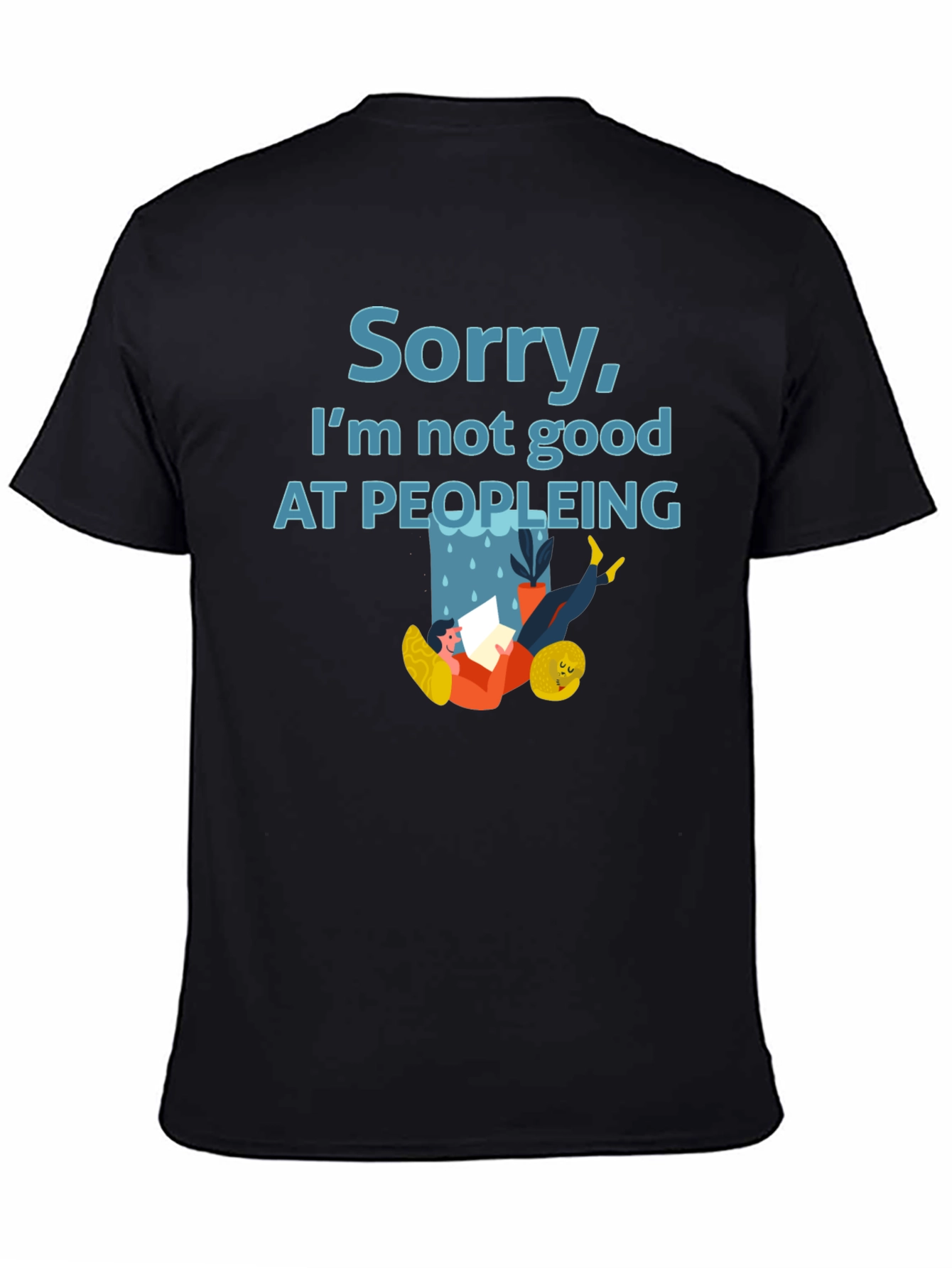 Sorry Im Not Good at Peopleing T-Shirt