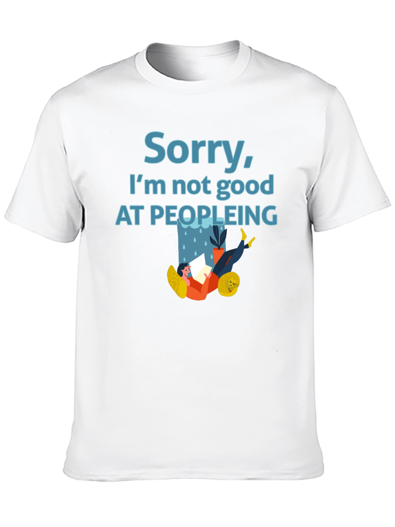 Sorry Im Not Good at Peopleing T-Shirt