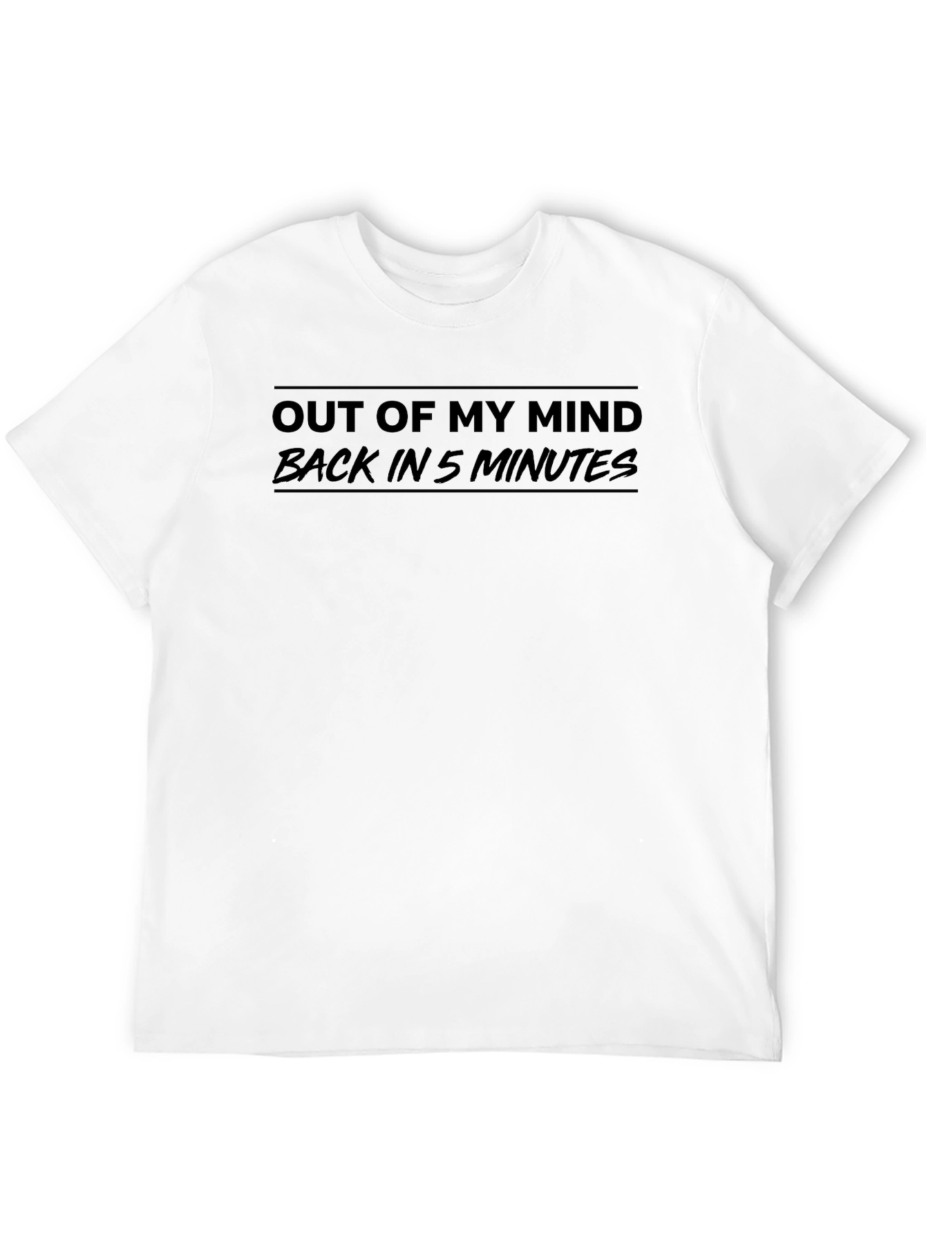 Out Of My Mind Back In 5 Minutes T-Shirt