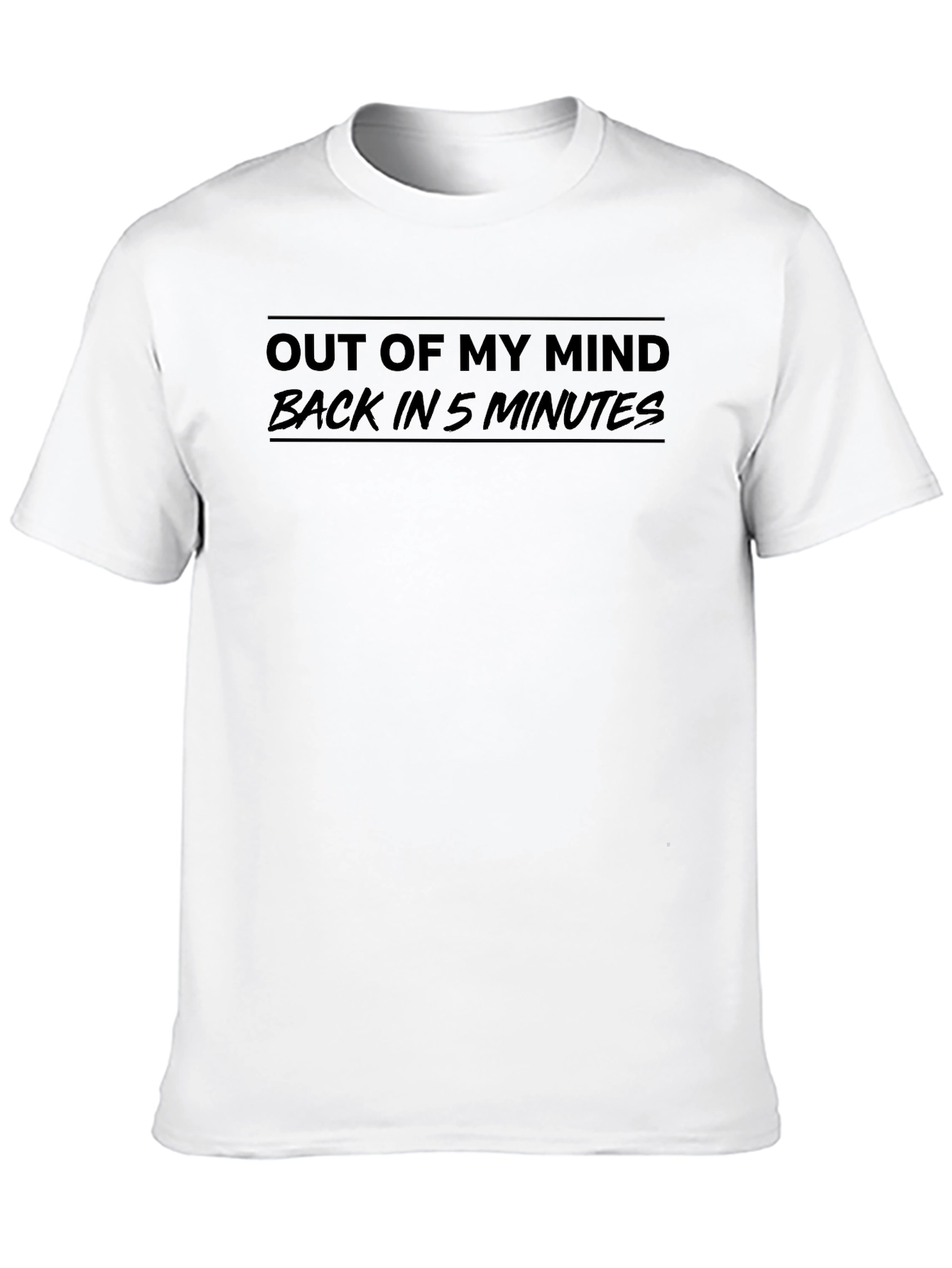 Out Of My Mind Back In 5 Minutes T-Shirt