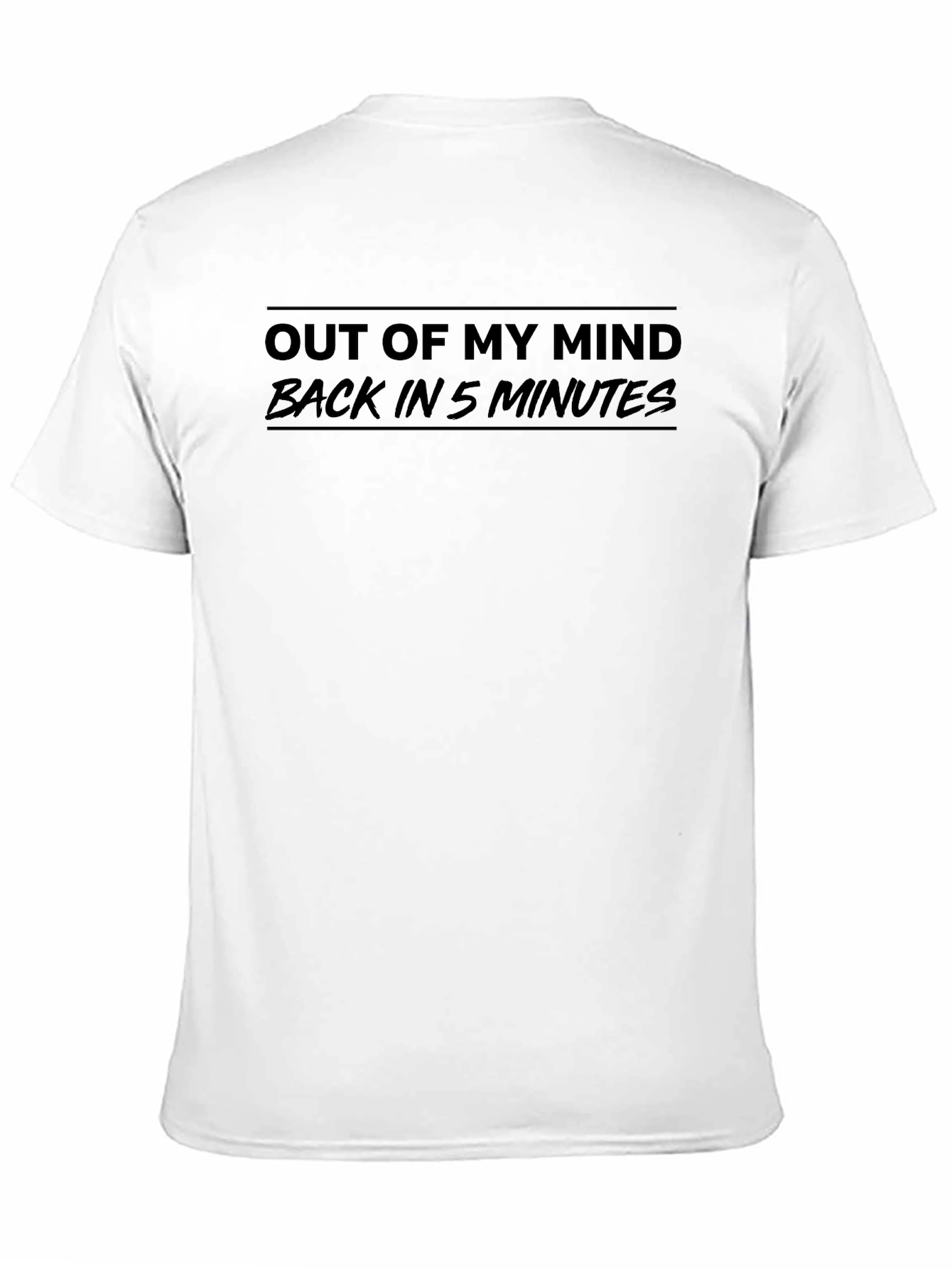 Out Of My Mind Back In 5 Minutes T-Shirt