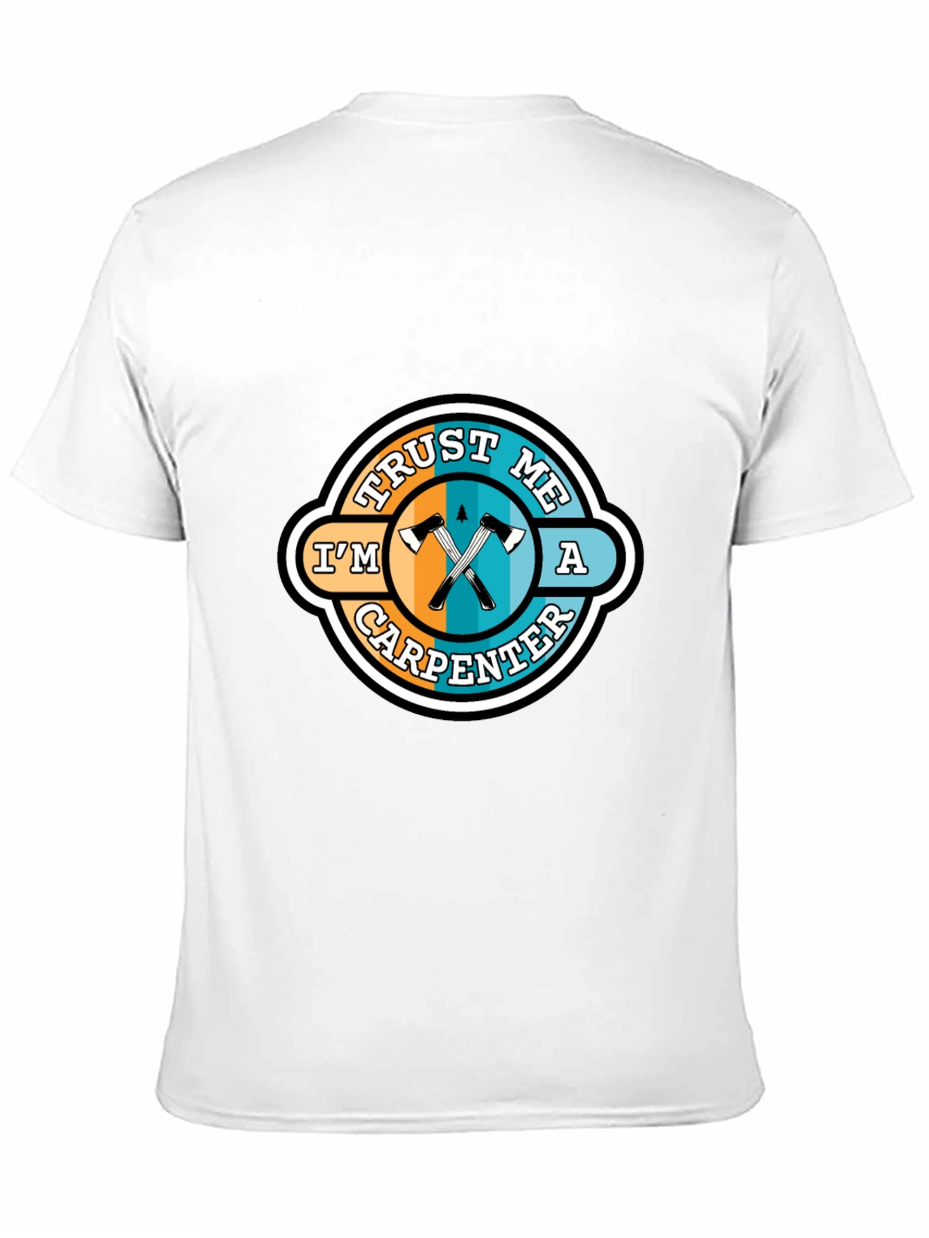 Trust Me Im a Carpenter T-Shirt