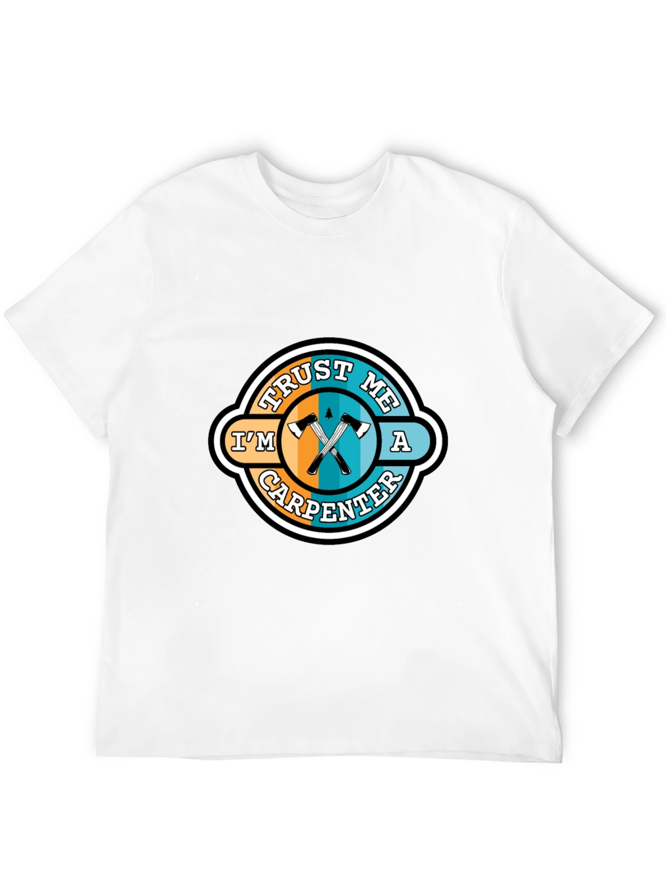 Trust Me Im a Carpenter T-Shirt