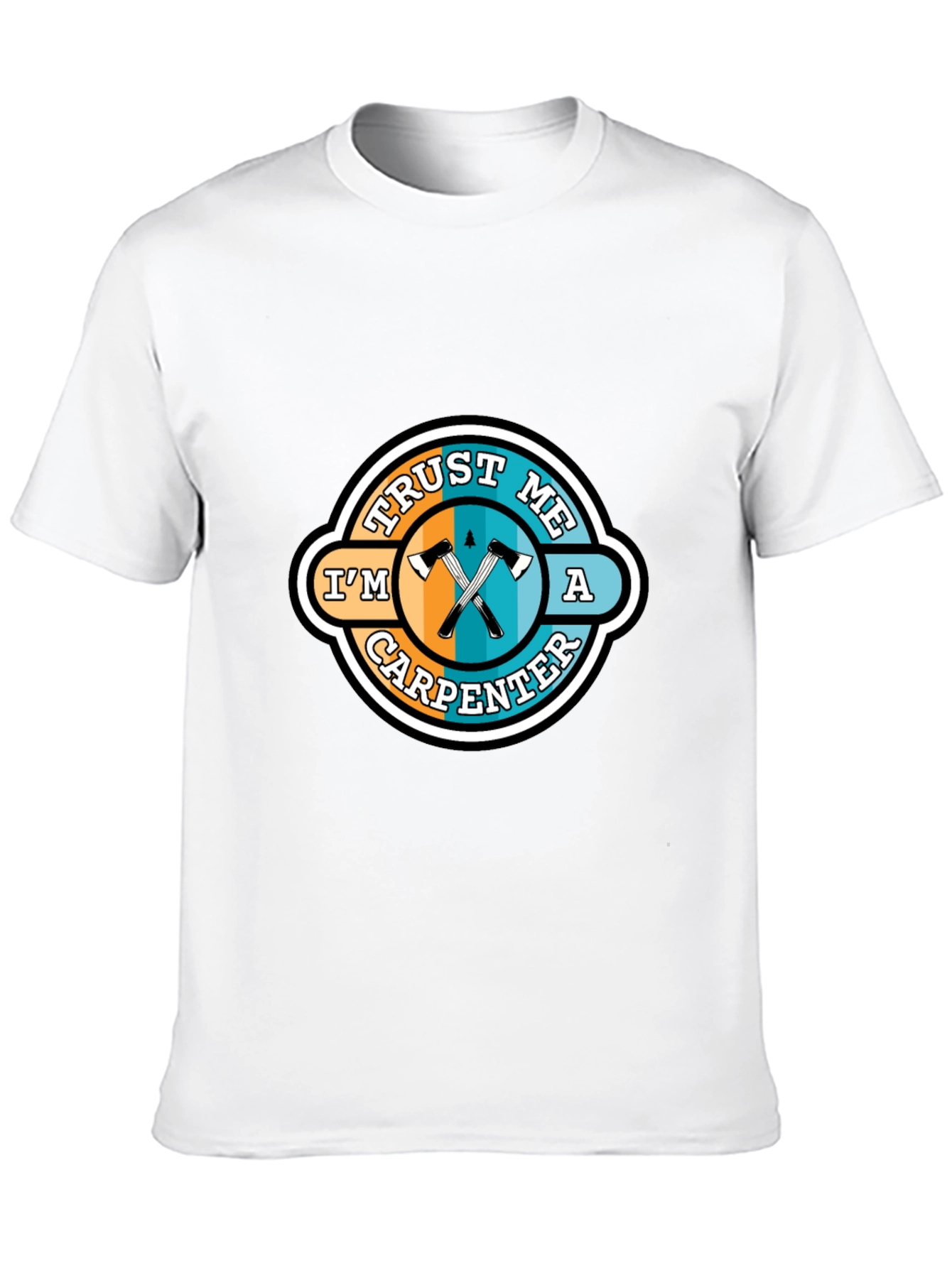 Trust Me Im a Carpenter T-Shirt