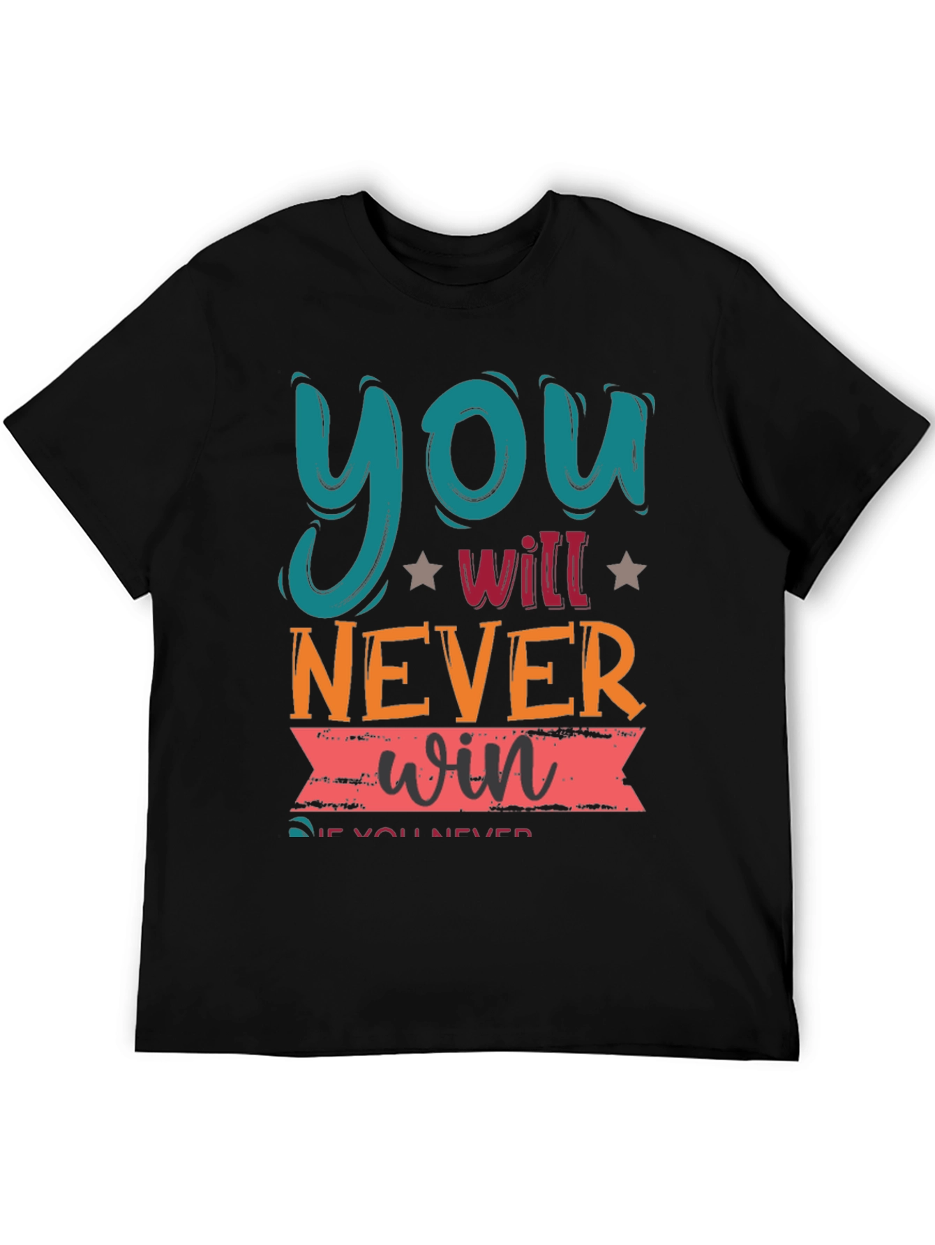 Motivational Graphic Tee - You Will Never Win