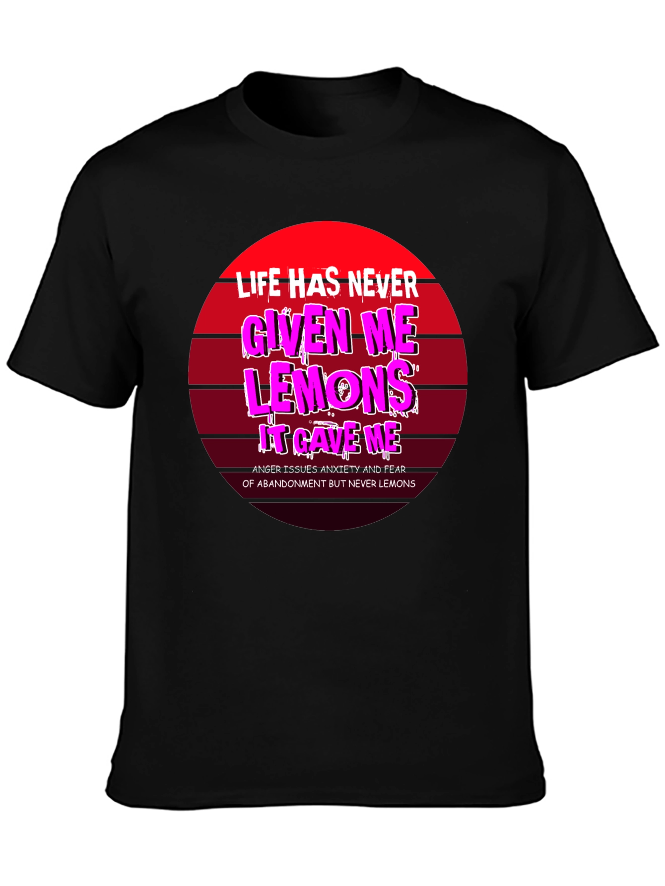 Life Gave Me Issues Not Lemons Funny Graphic Tee