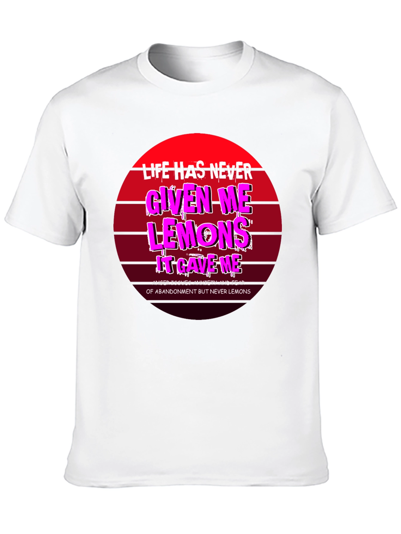 Life Gave Me Issues Not Lemons Funny Graphic Tee