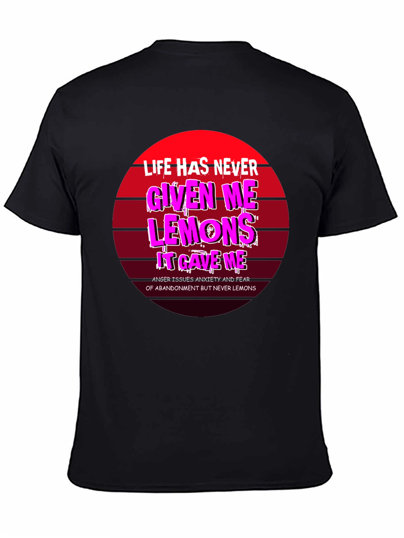 Life Gave Me Issues Not Lemons Funny Graphic Tee