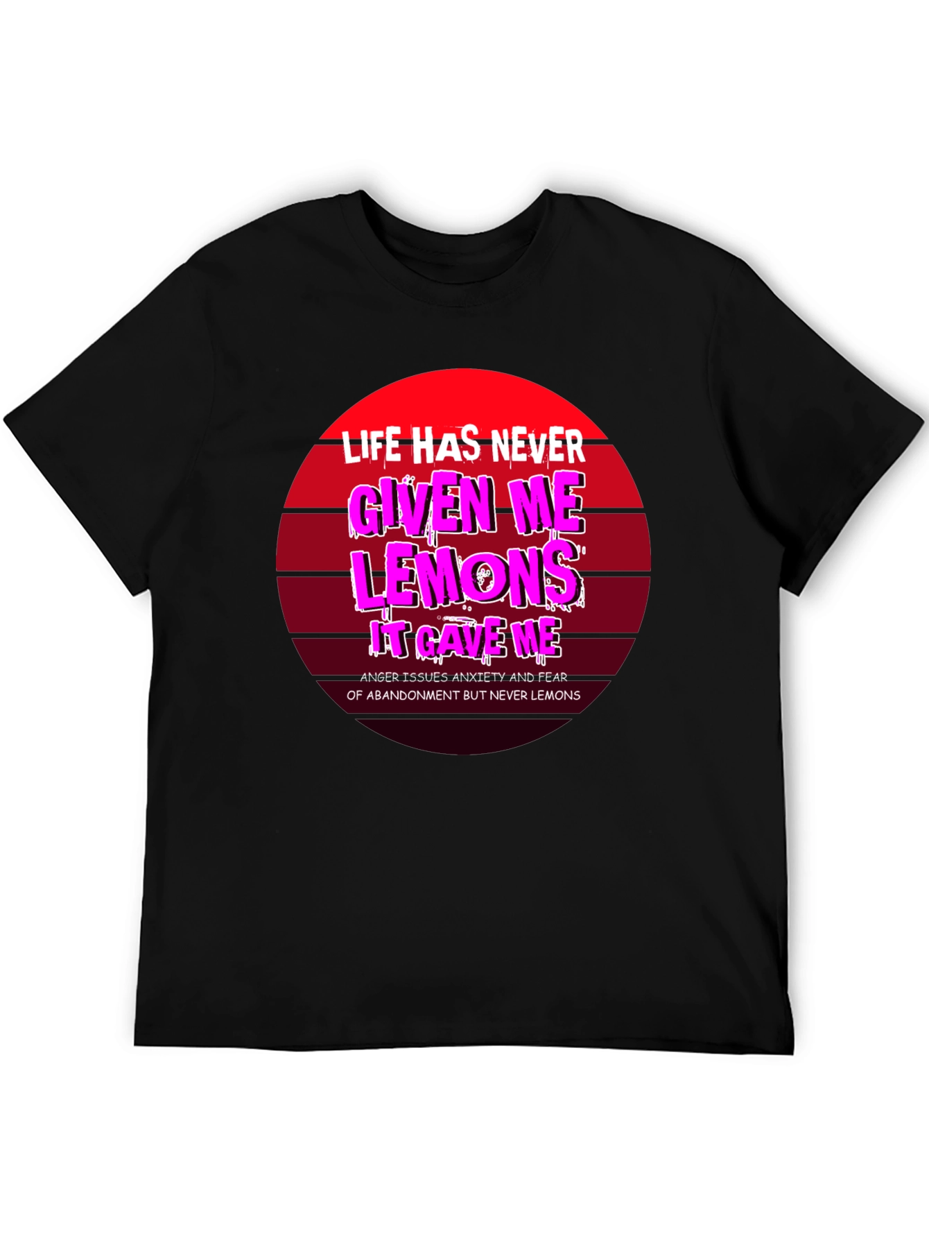 Life Gave Me Issues Not Lemons Funny Graphic Tee