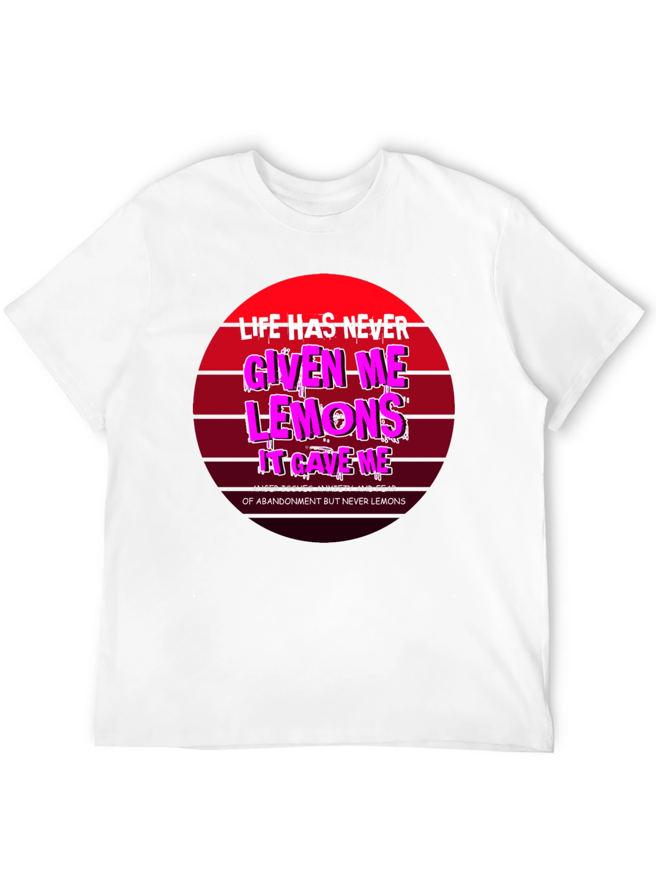 Life Gave Me Issues Not Lemons Funny Graphic Tee