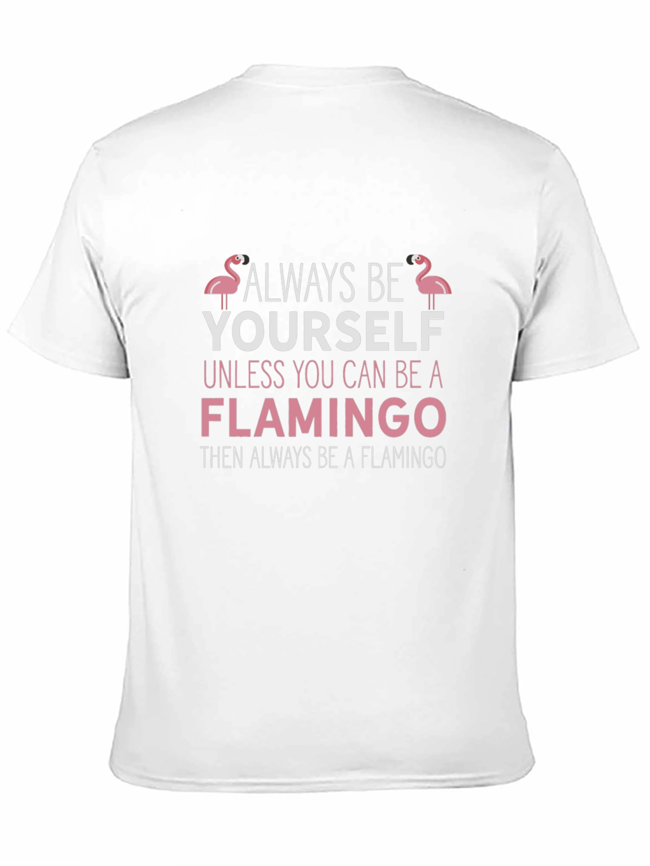 Always Be Yourself Flamingo T-Shirt