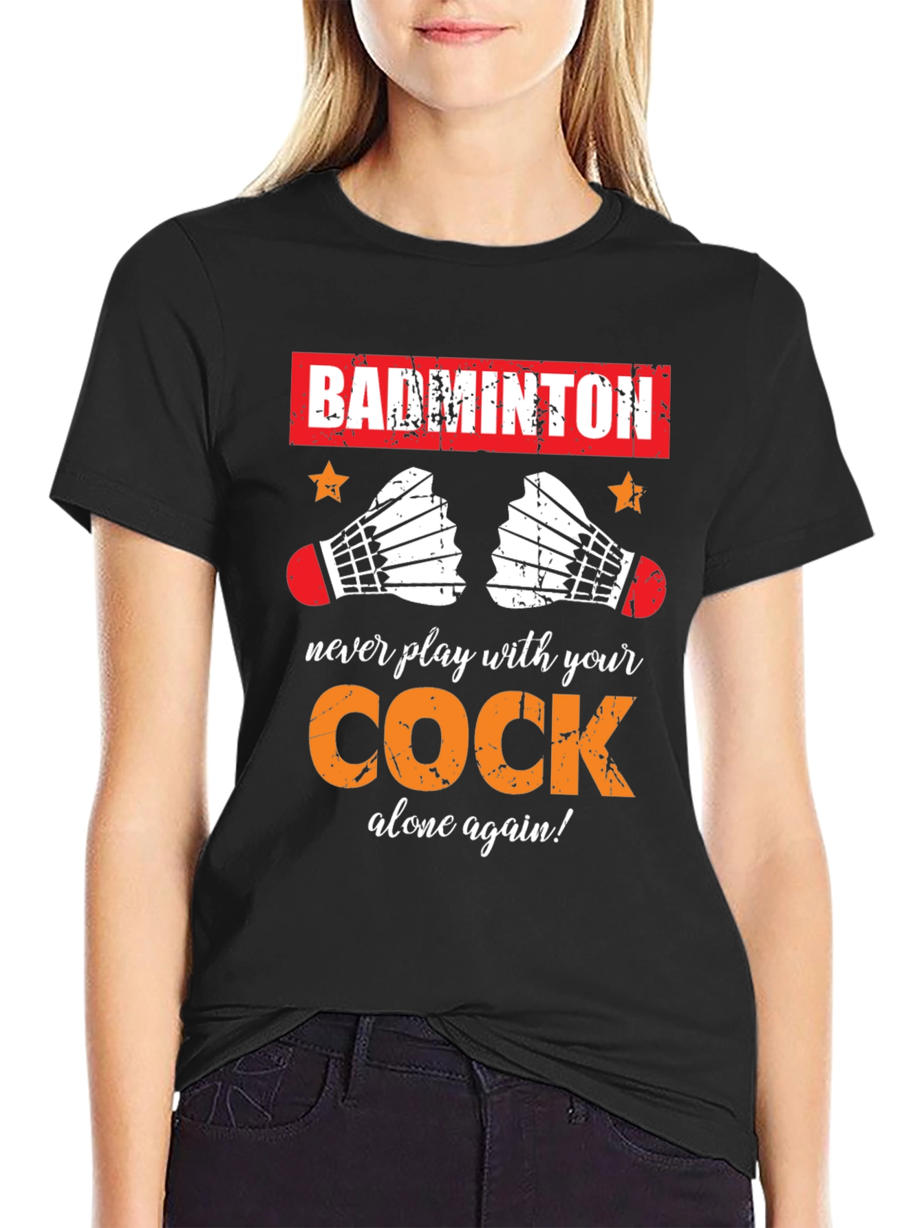 Badminton T-Shirt: Never Play With Your Cock Again