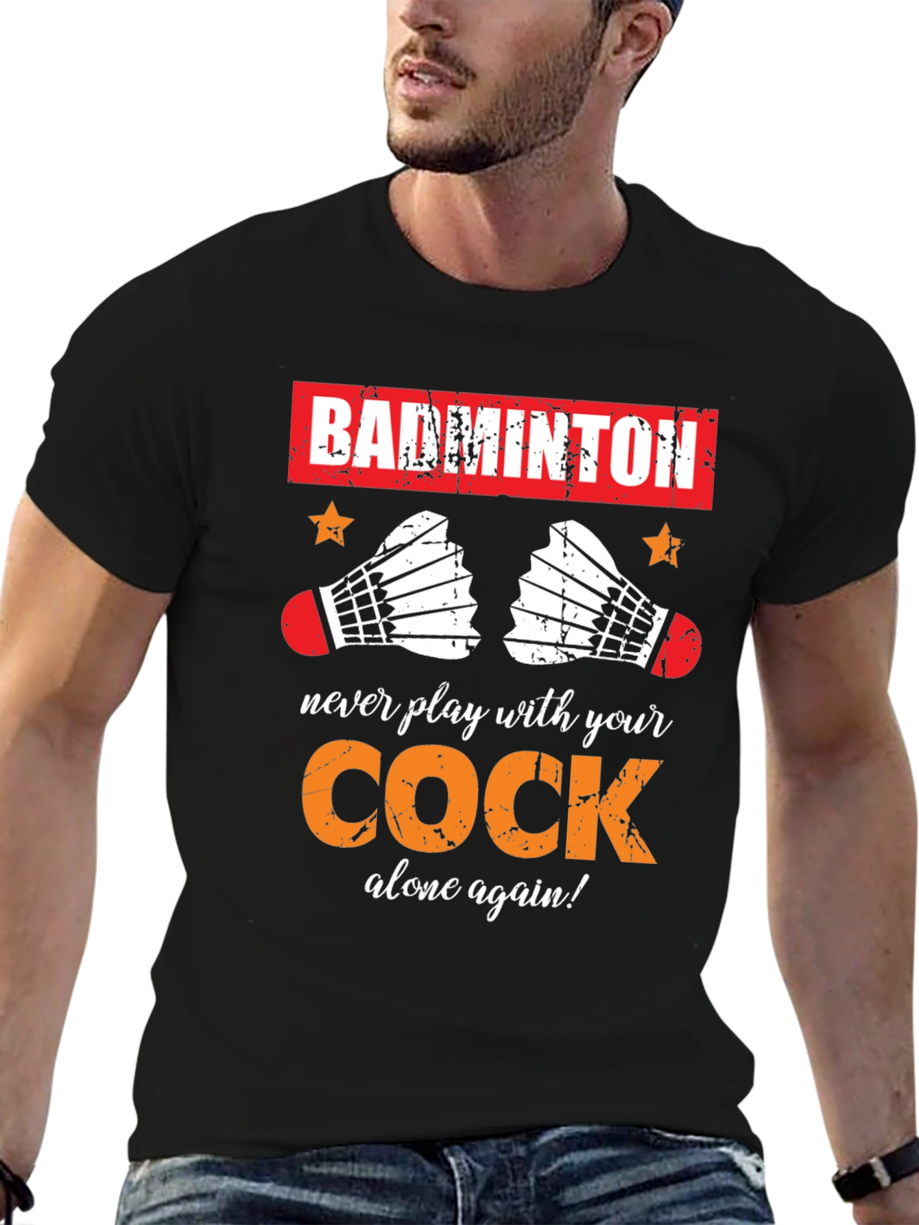 Badminton T-Shirt: Never Play With Your Cock Again
