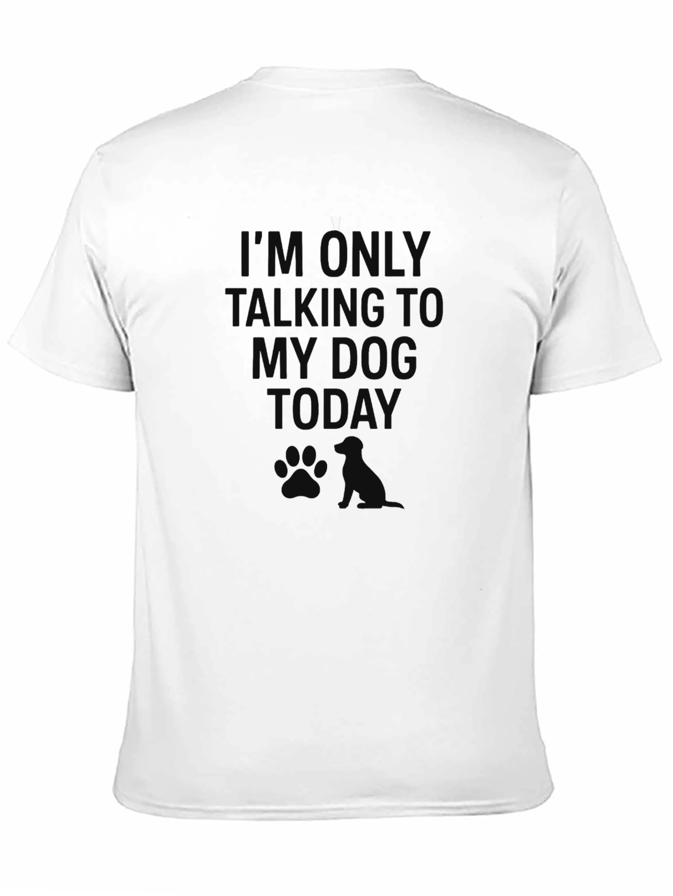 Im Only Talking To My Dog Today T-Shirt