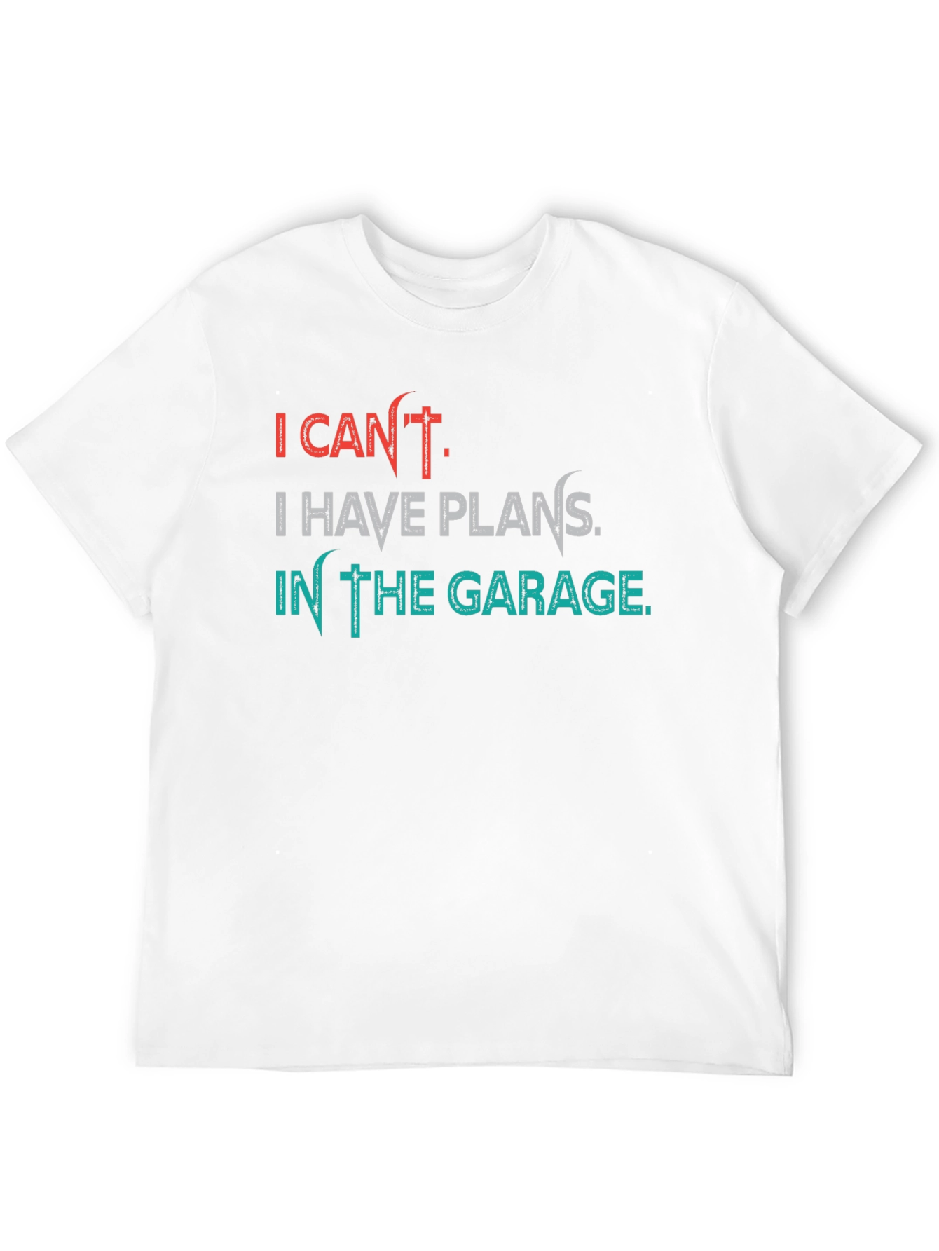 Garage Plans T-Shirt - I Cant Funny Hobby Tee