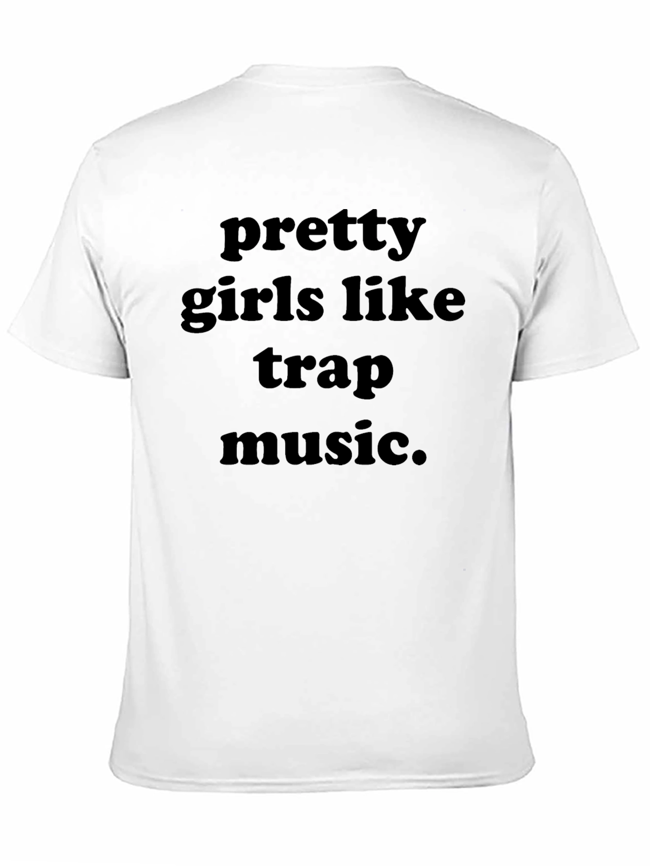 Pretty Girls Like Trap Music Black T-Shirt