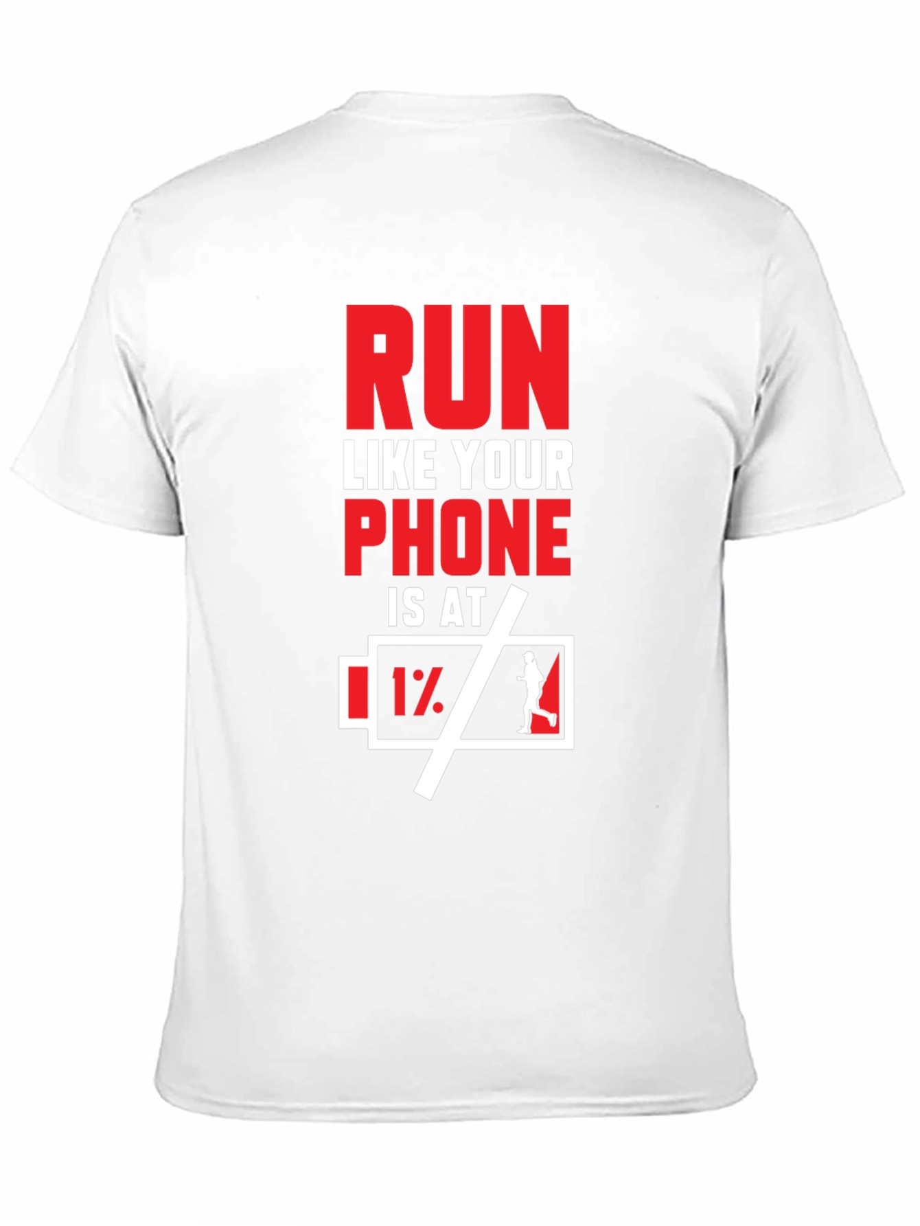 Run Like Your Phone is at 1% T-Shirt