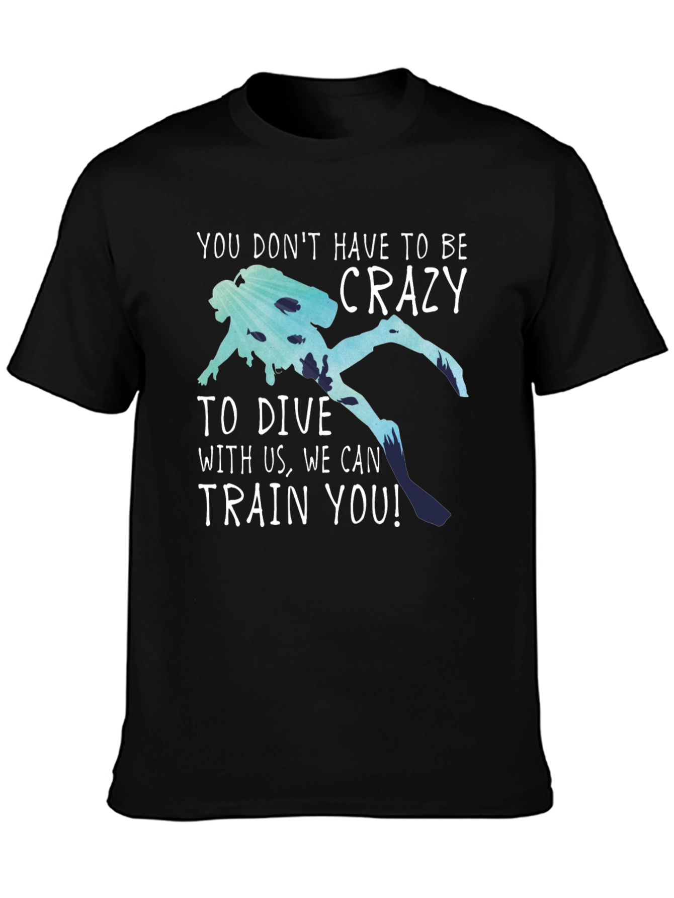 Funny Diving T-Shirt: No Crazy Divers Needed!