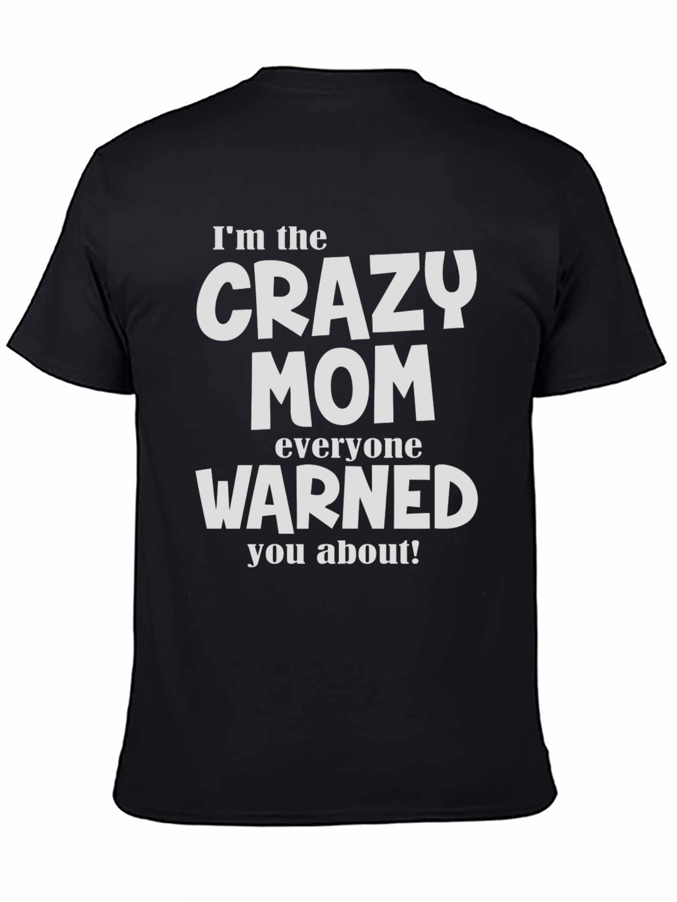 Crazy Mom T-Shirt - Warned You About!