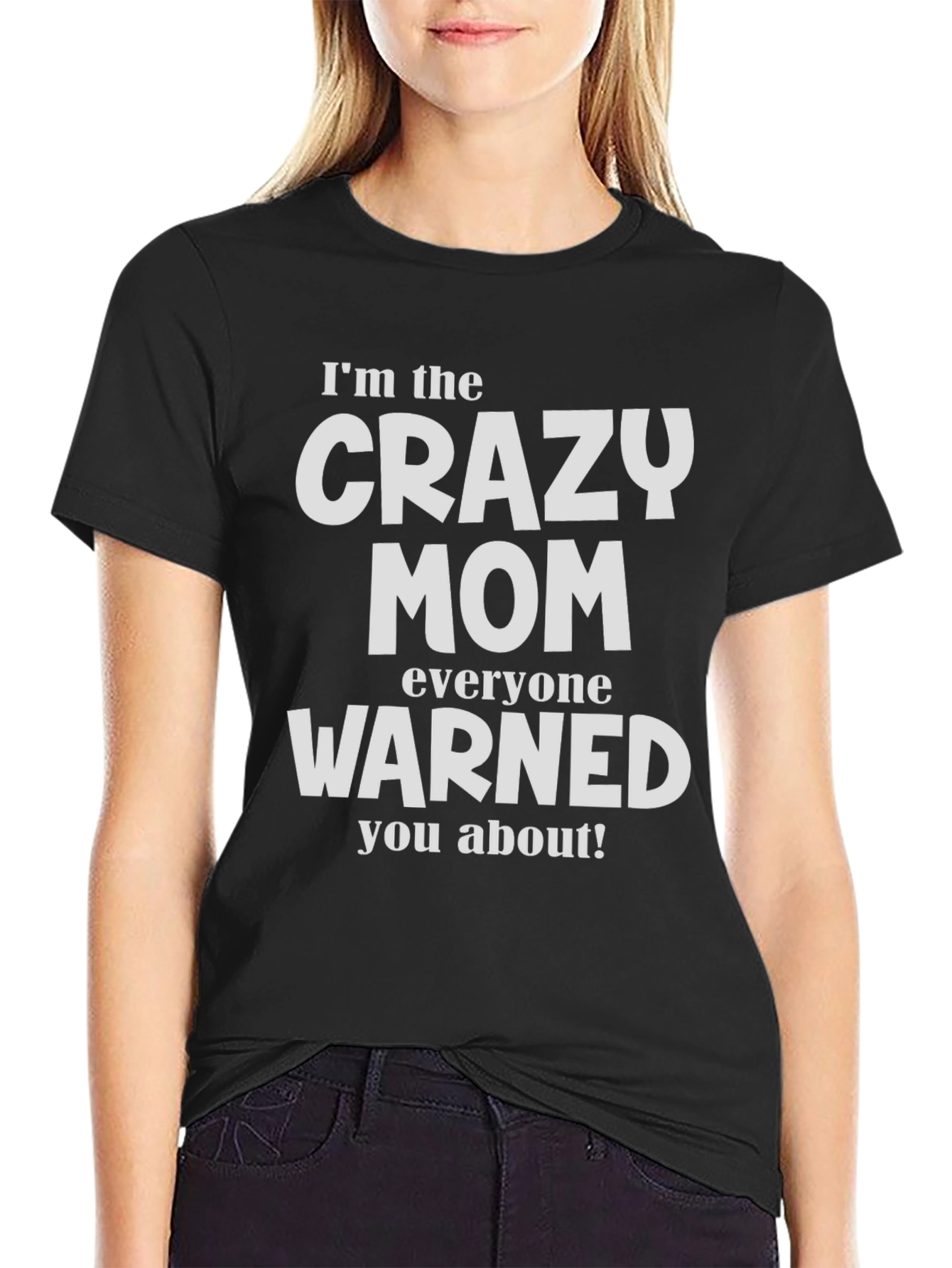 Crazy Mom T-Shirt - Warned You About!