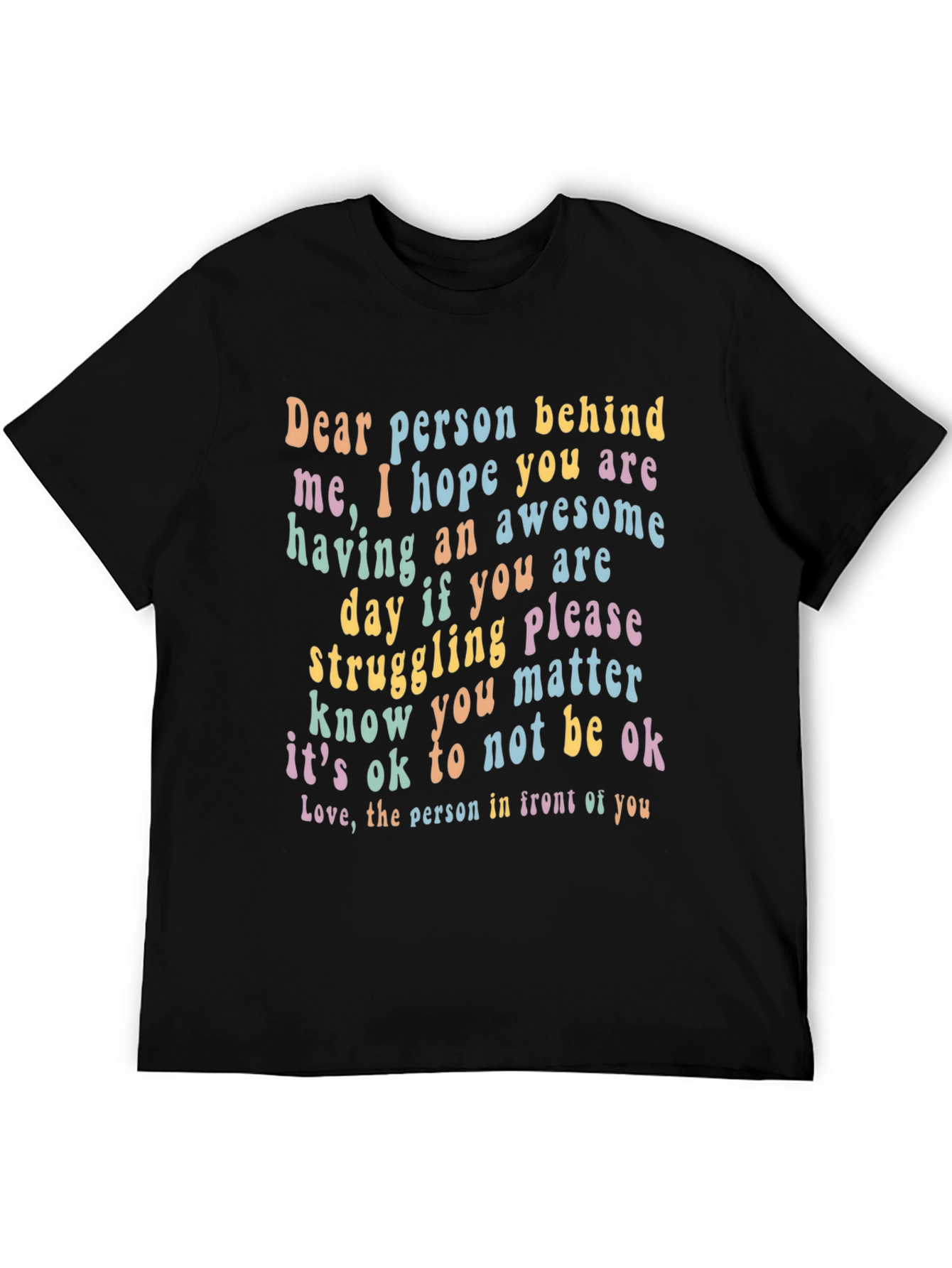 Inspirational Graphic T-Shirt - Dear Person Behind Me