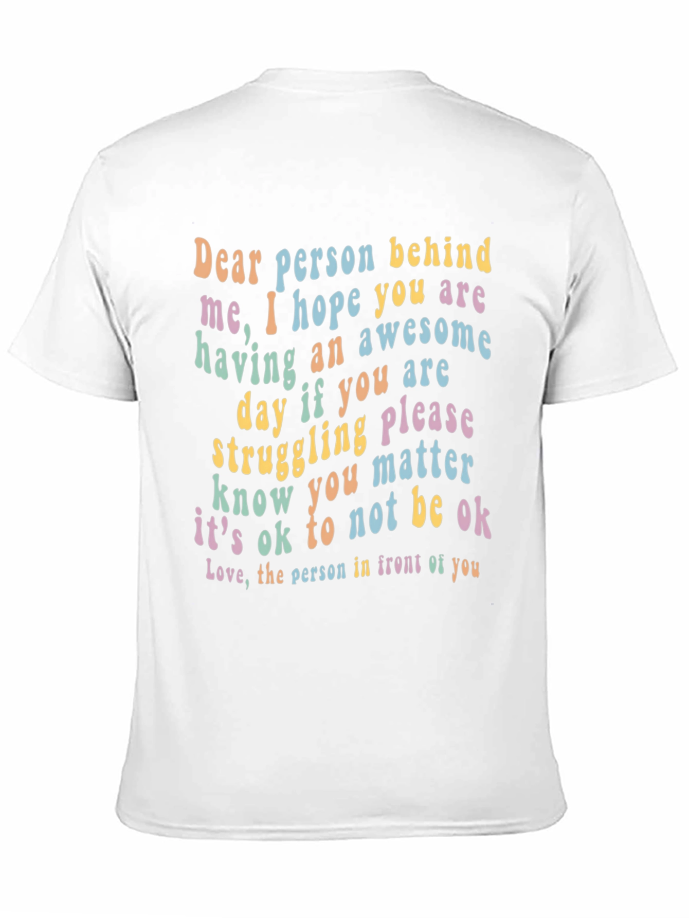 Inspirational Graphic T-Shirt - Dear Person Behind Me
