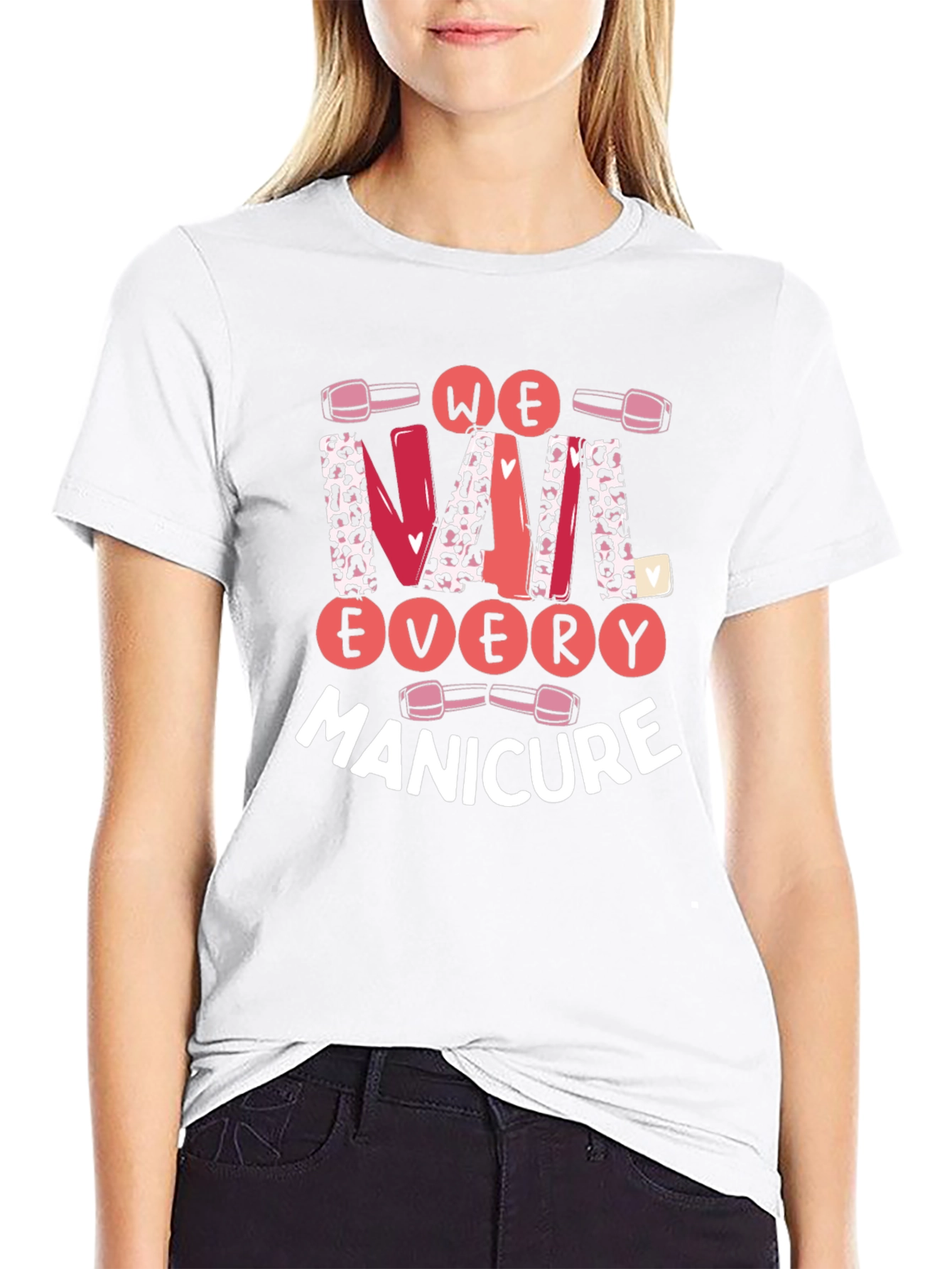 We Nail Every Manicure Graphic T-Shirt