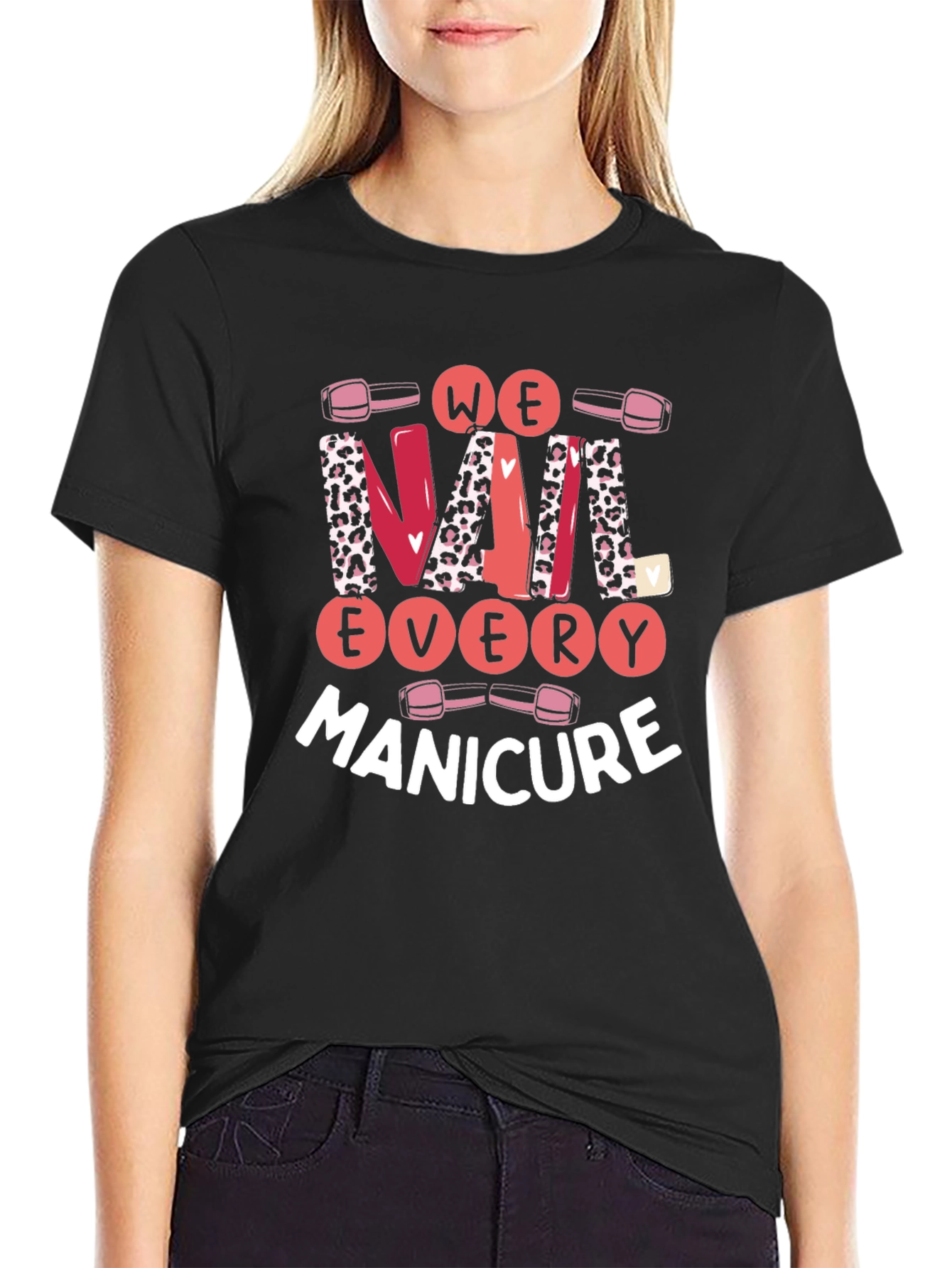 We Nail Every Manicure Graphic T-Shirt
