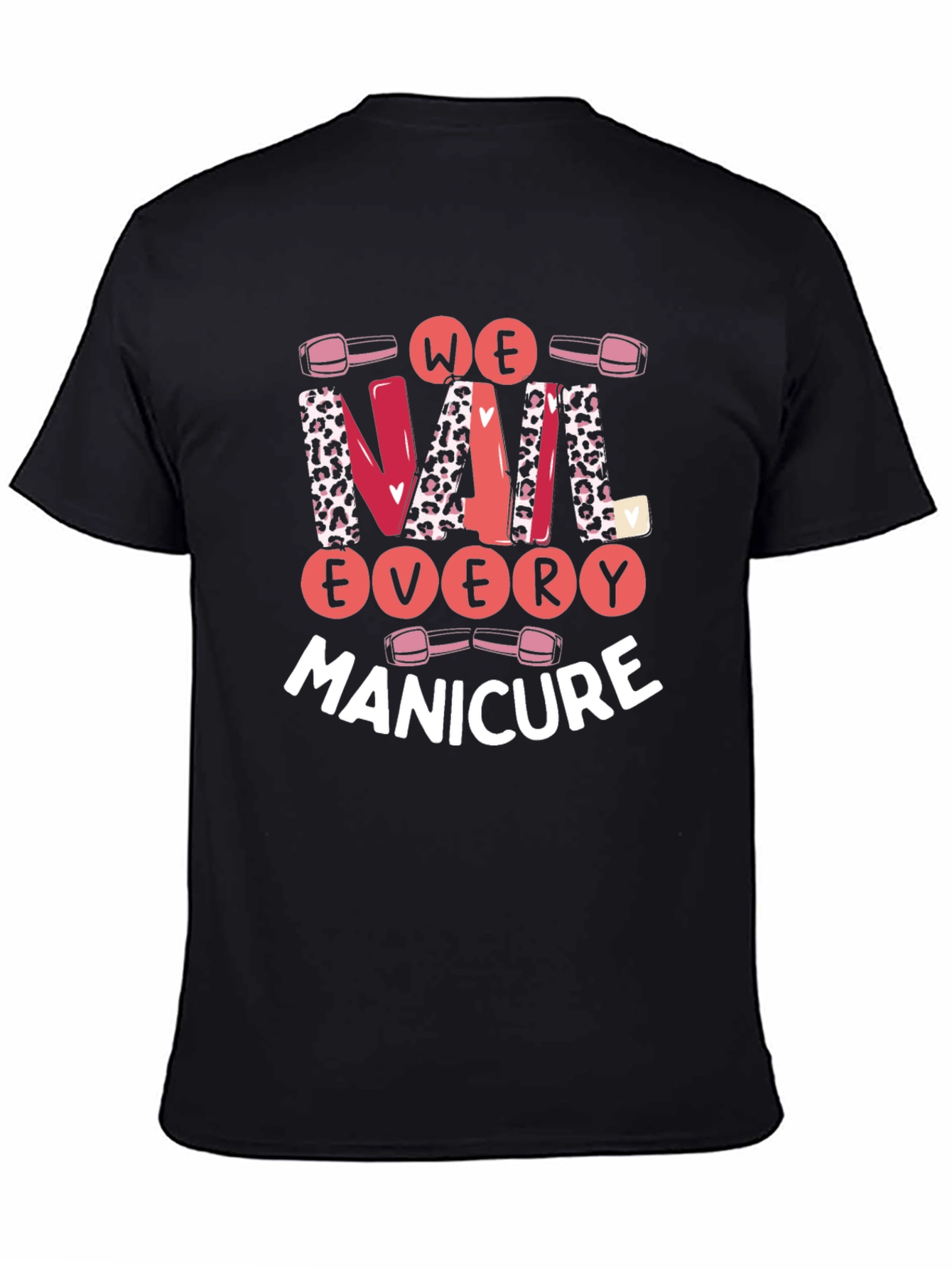 We Nail Every Manicure Graphic T-Shirt