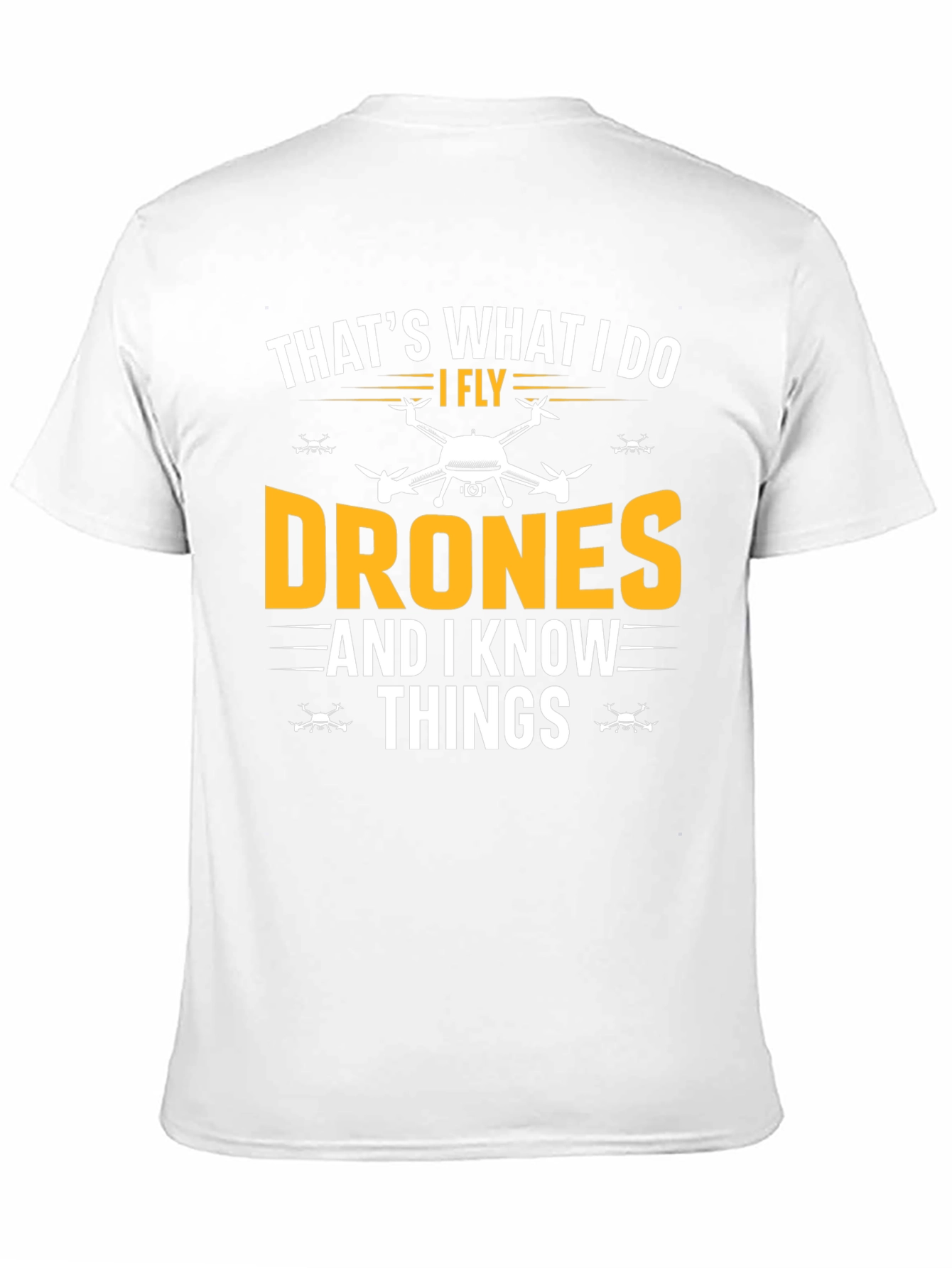 I Fly Drones and I Know Things Funny T-Shirt
