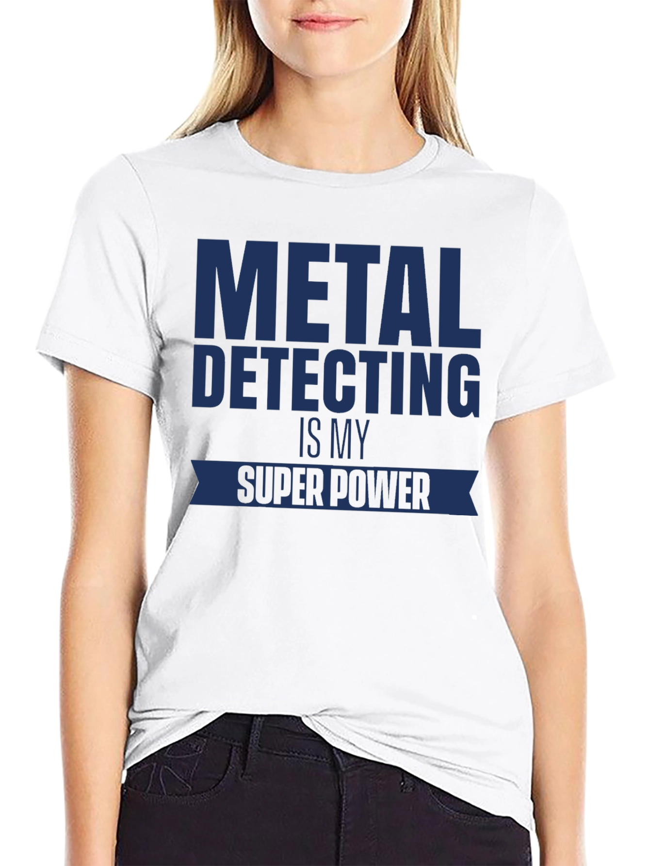 Metal Detecting is My Super Power T-Shirt