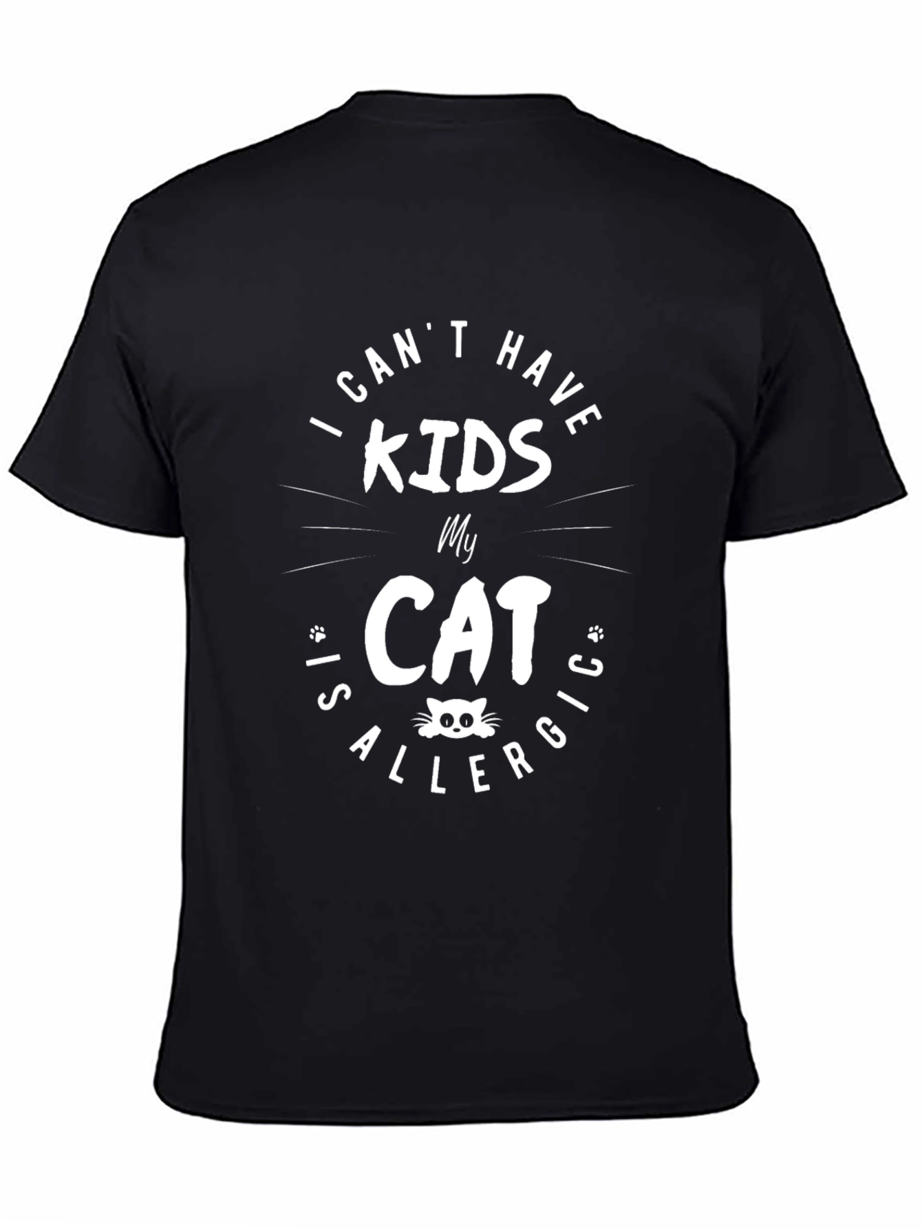 Funny Cat Allergy T-Shirt - I Cant Have Kids!