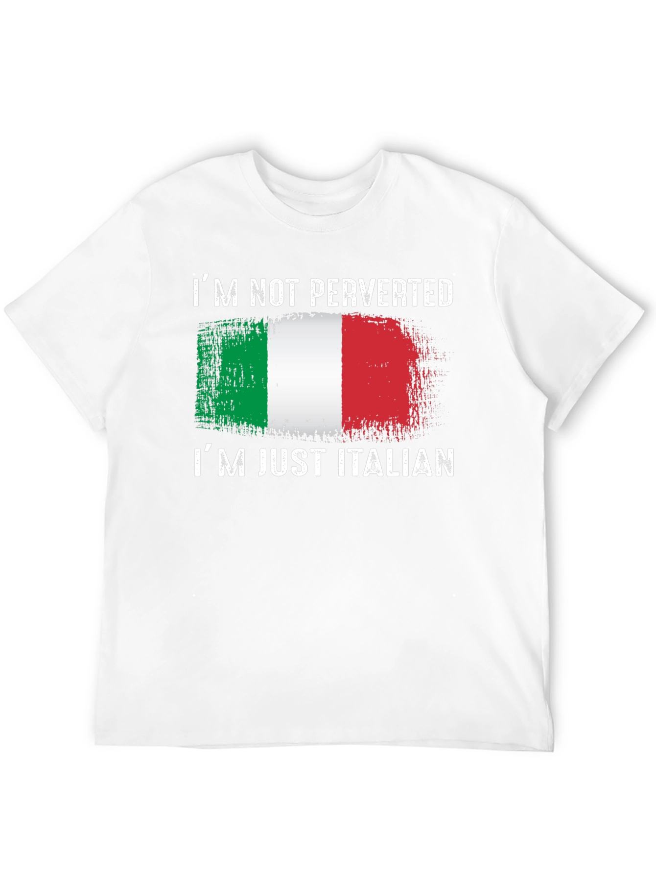 Italian Pride T-Shirt: Im Not Perverted Im Just Italian