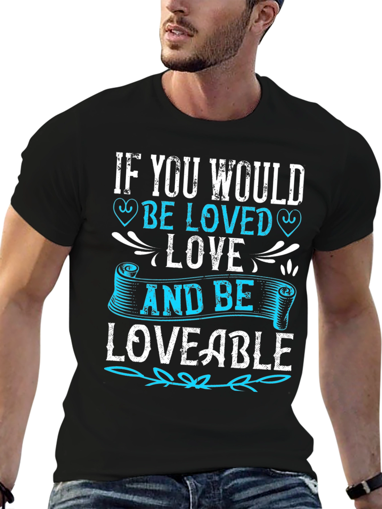 If You Would Be Loved T-Shirt