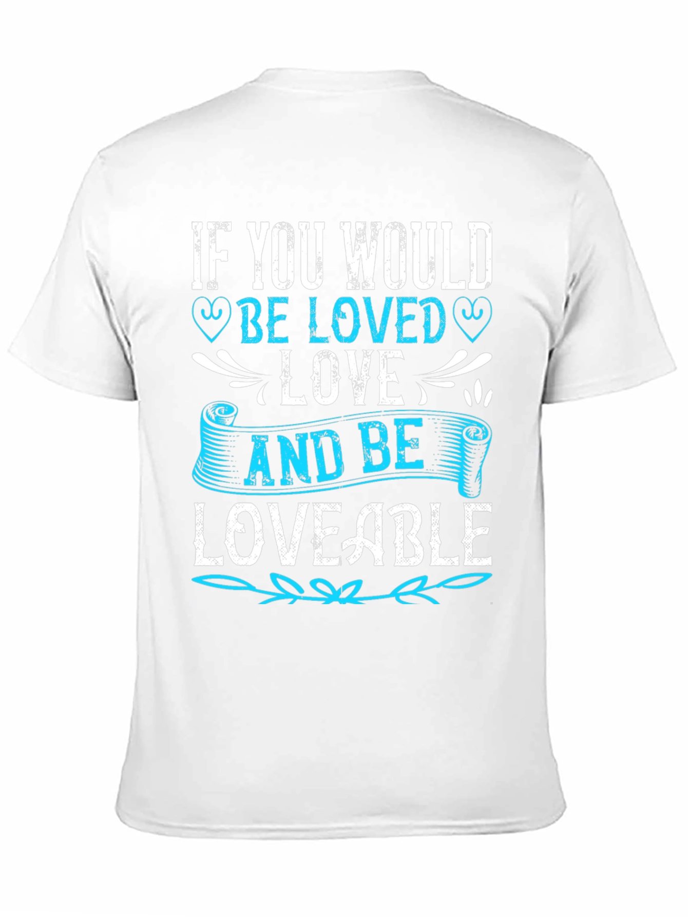 If You Would Be Loved T-Shirt