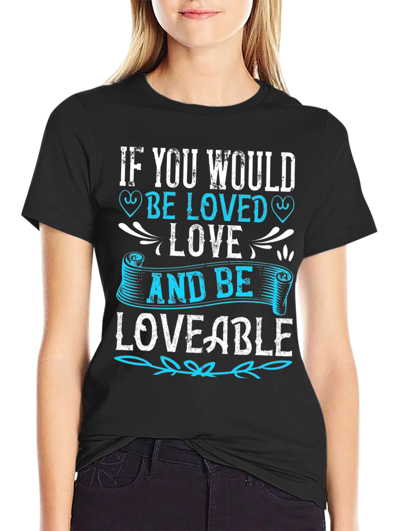 If You Would Be Loved T-Shirt