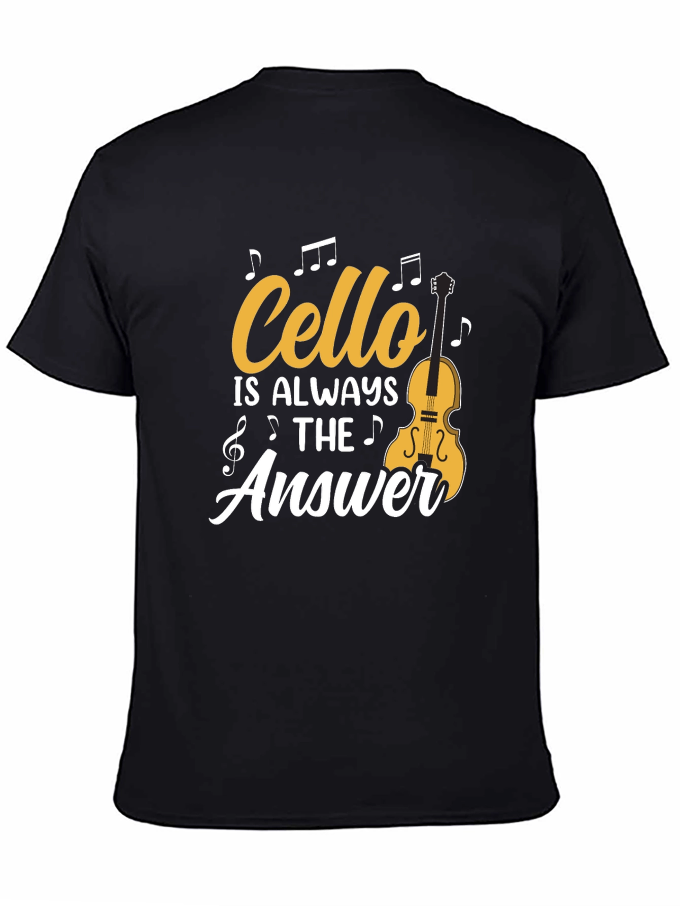 Cello Is Always The Answer T-Shirt Music Lover Tee
