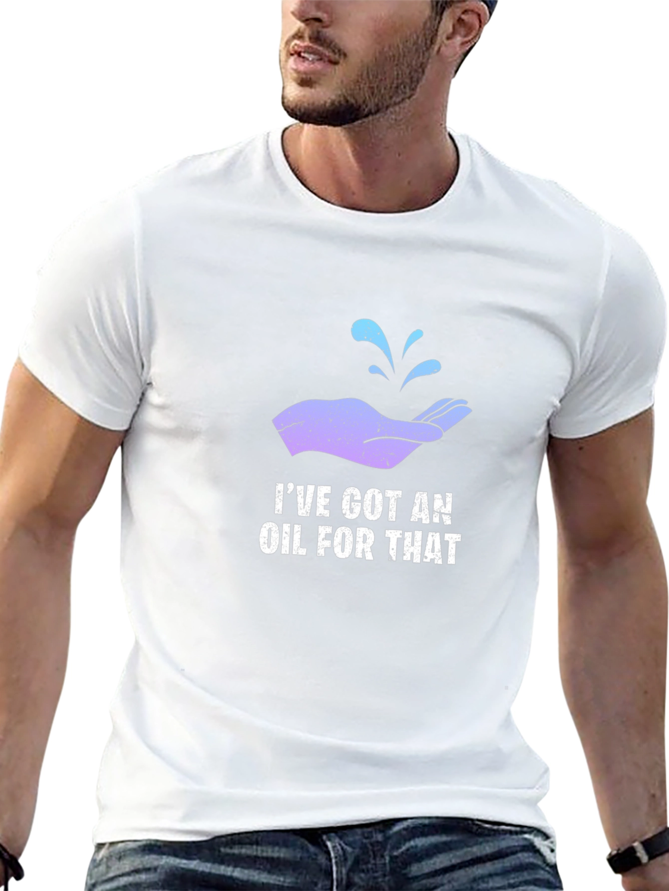 Ive Got An Oil For That T-Shirt