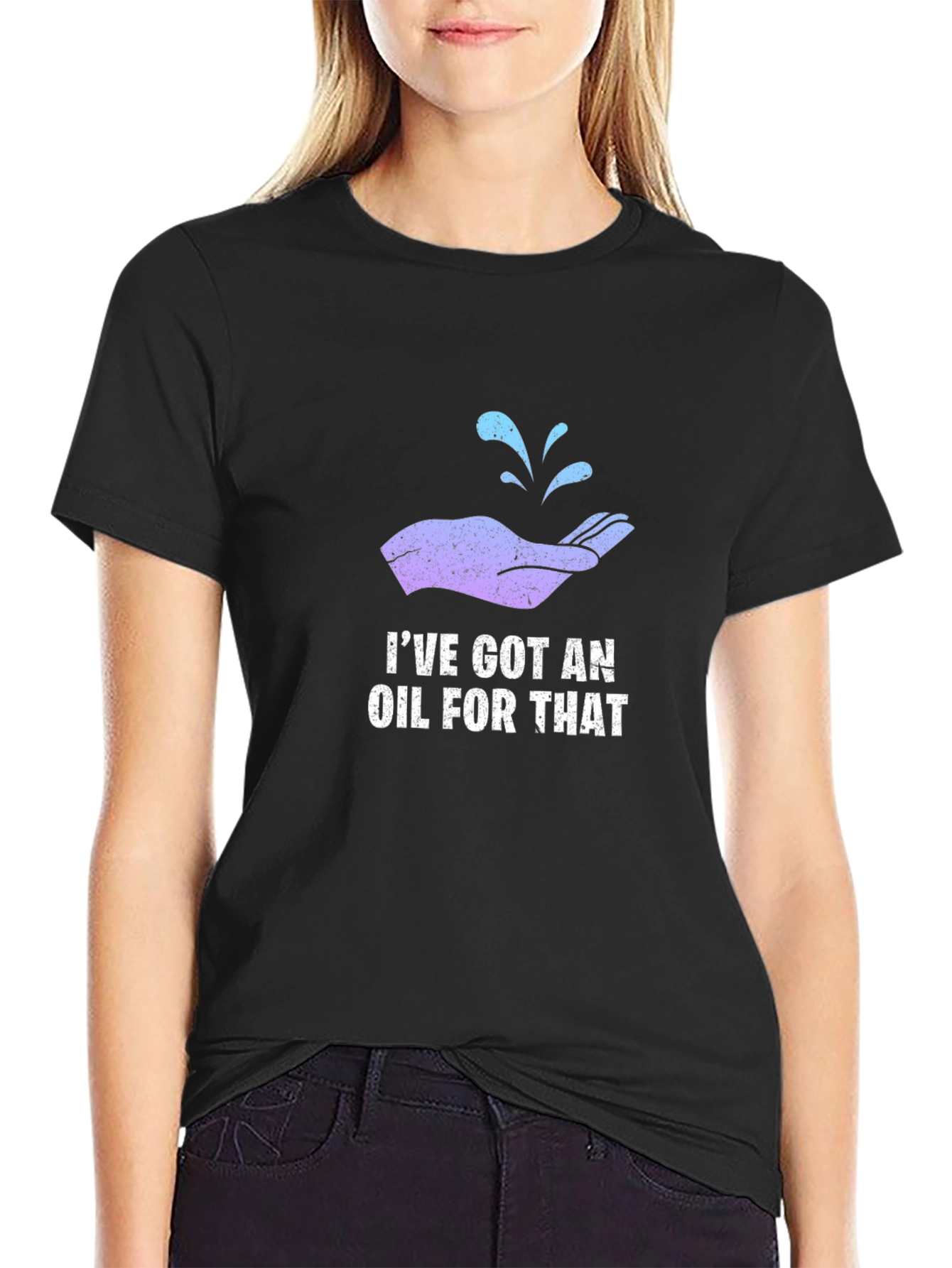 Ive Got An Oil For That T-Shirt