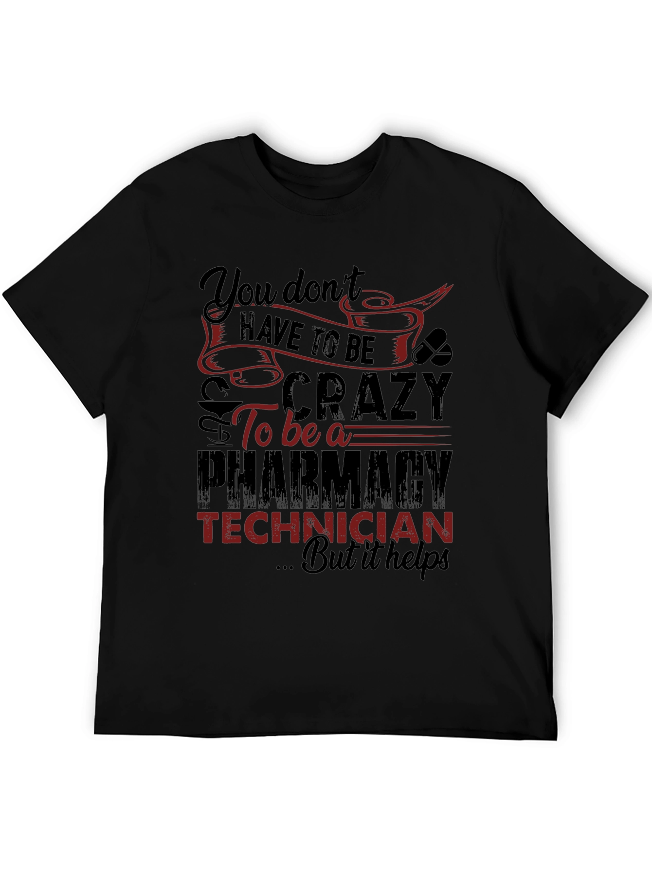 Pharmacy Technician T-Shirt - Crazy But Helps