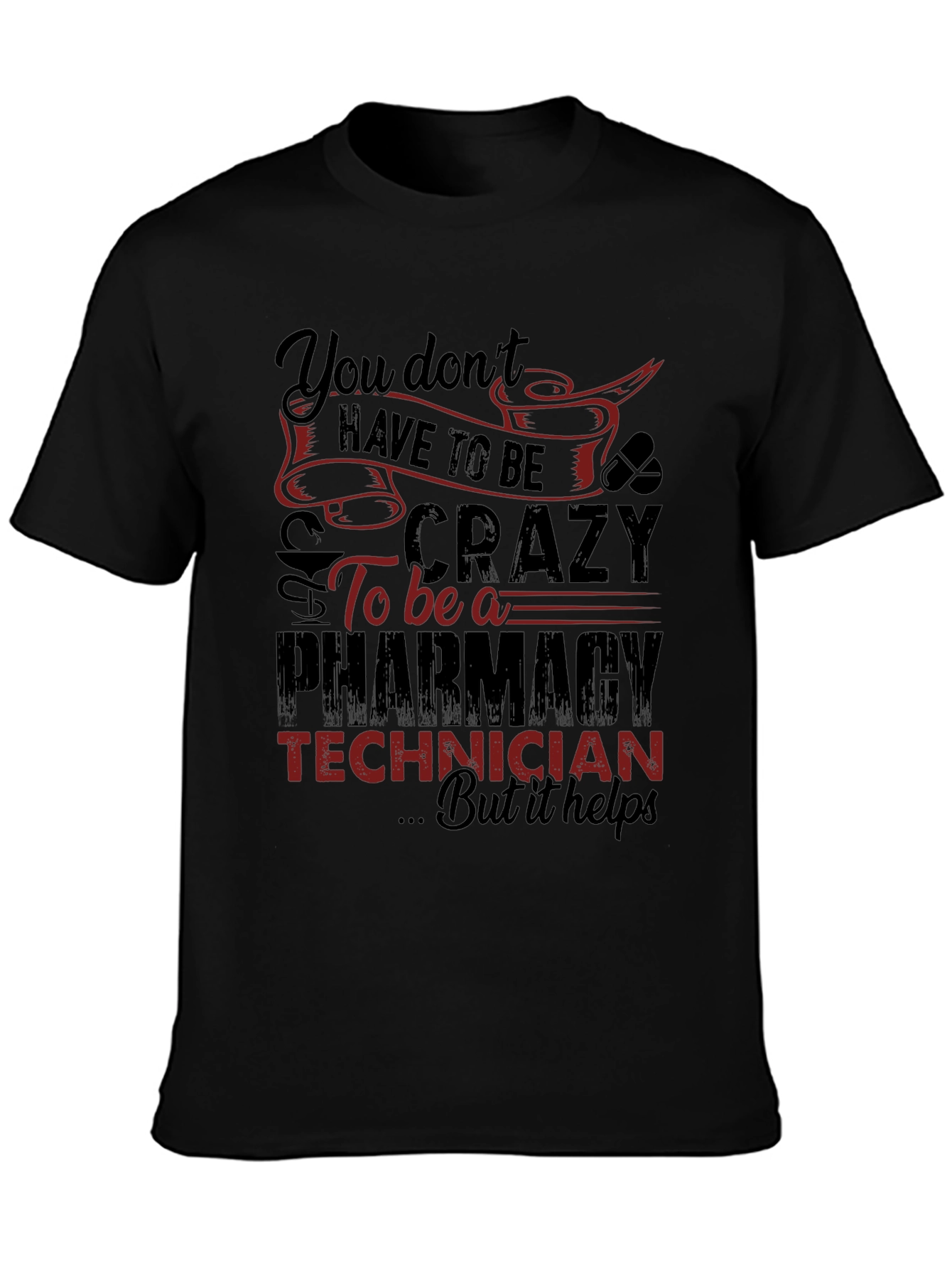Pharmacy Technician T-Shirt - Crazy But Helps