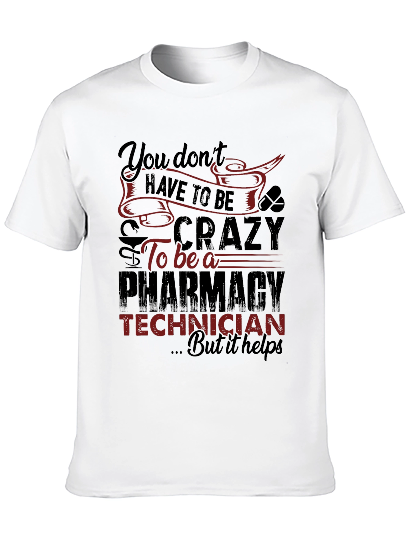 Pharmacy Technician T-Shirt - Crazy But Helps