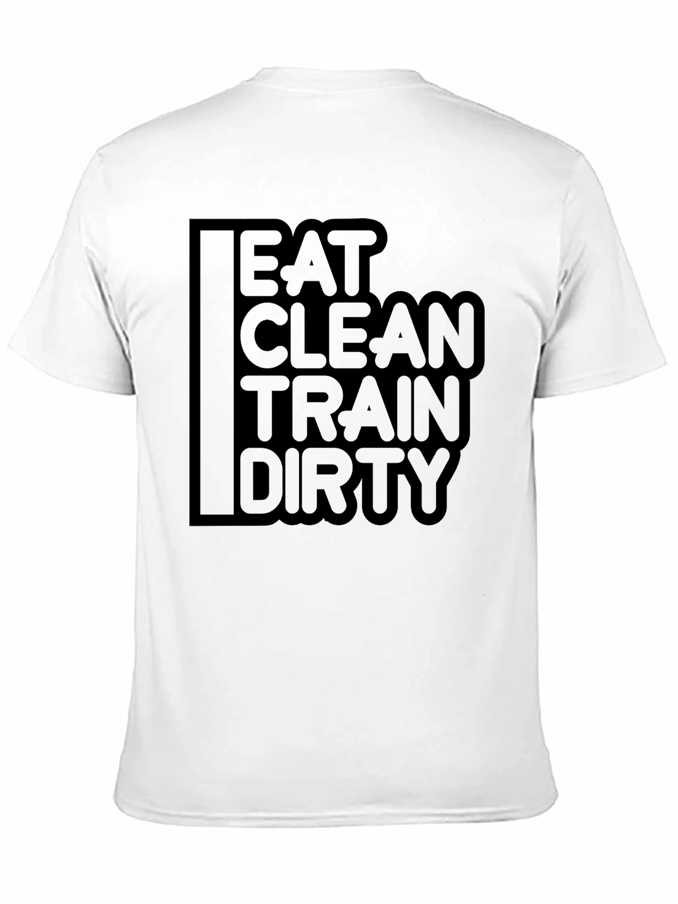 Eat Clean Train Dirty Graphic T-Shirt