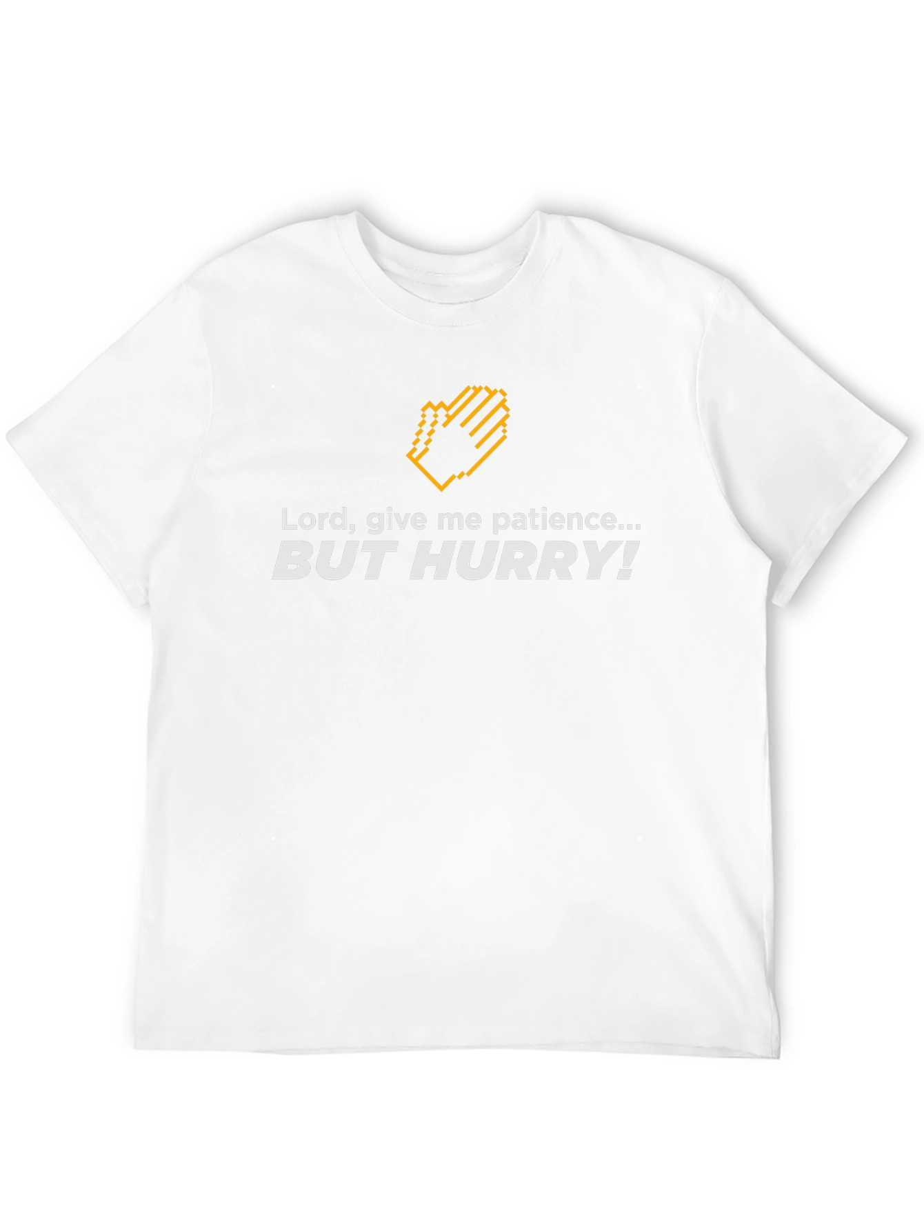 Lord Give Me Patience...But Hurry! Graphic Tee