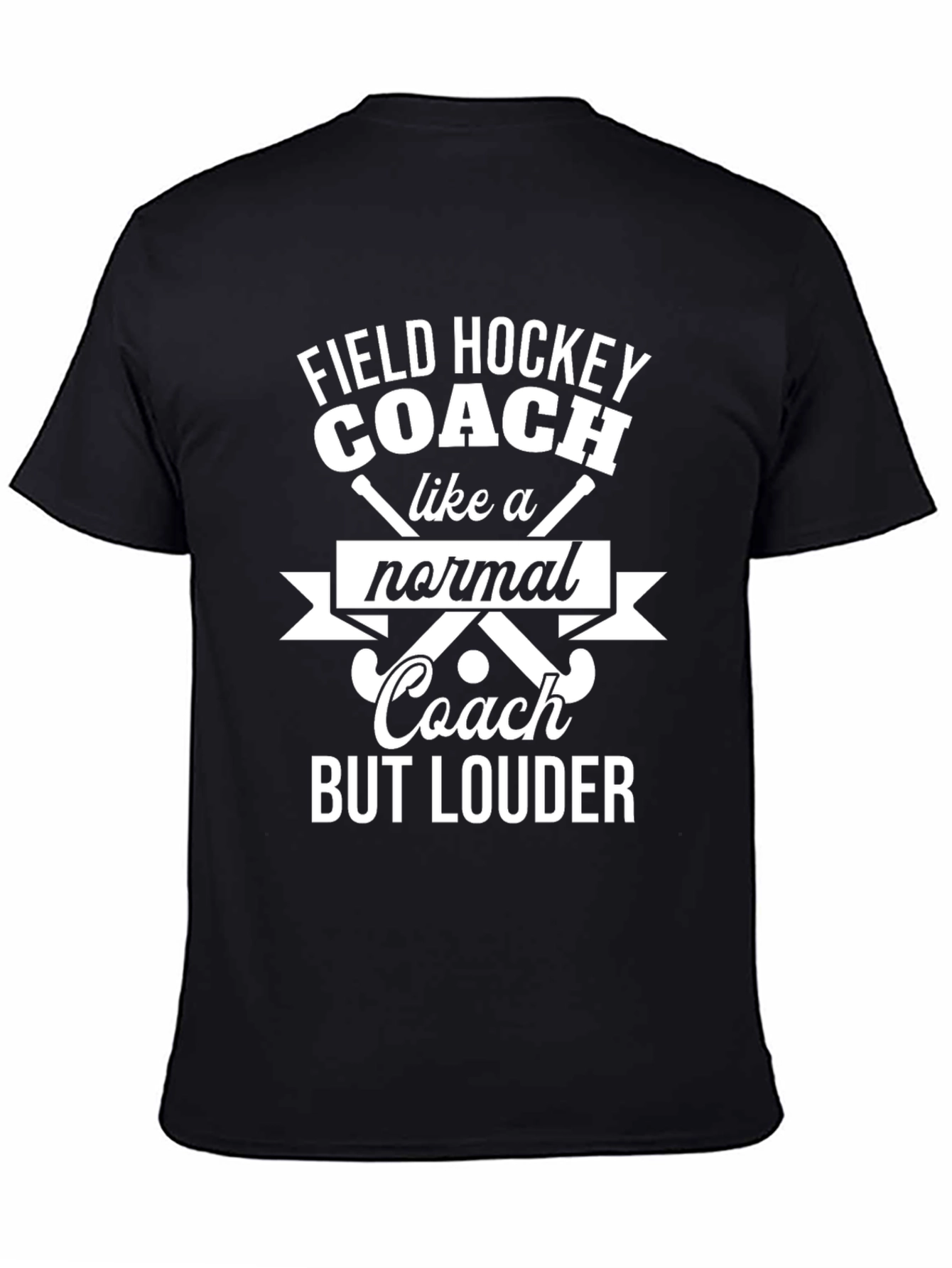 Funny Field Hockey Coach T-Shirt - But Louder!
