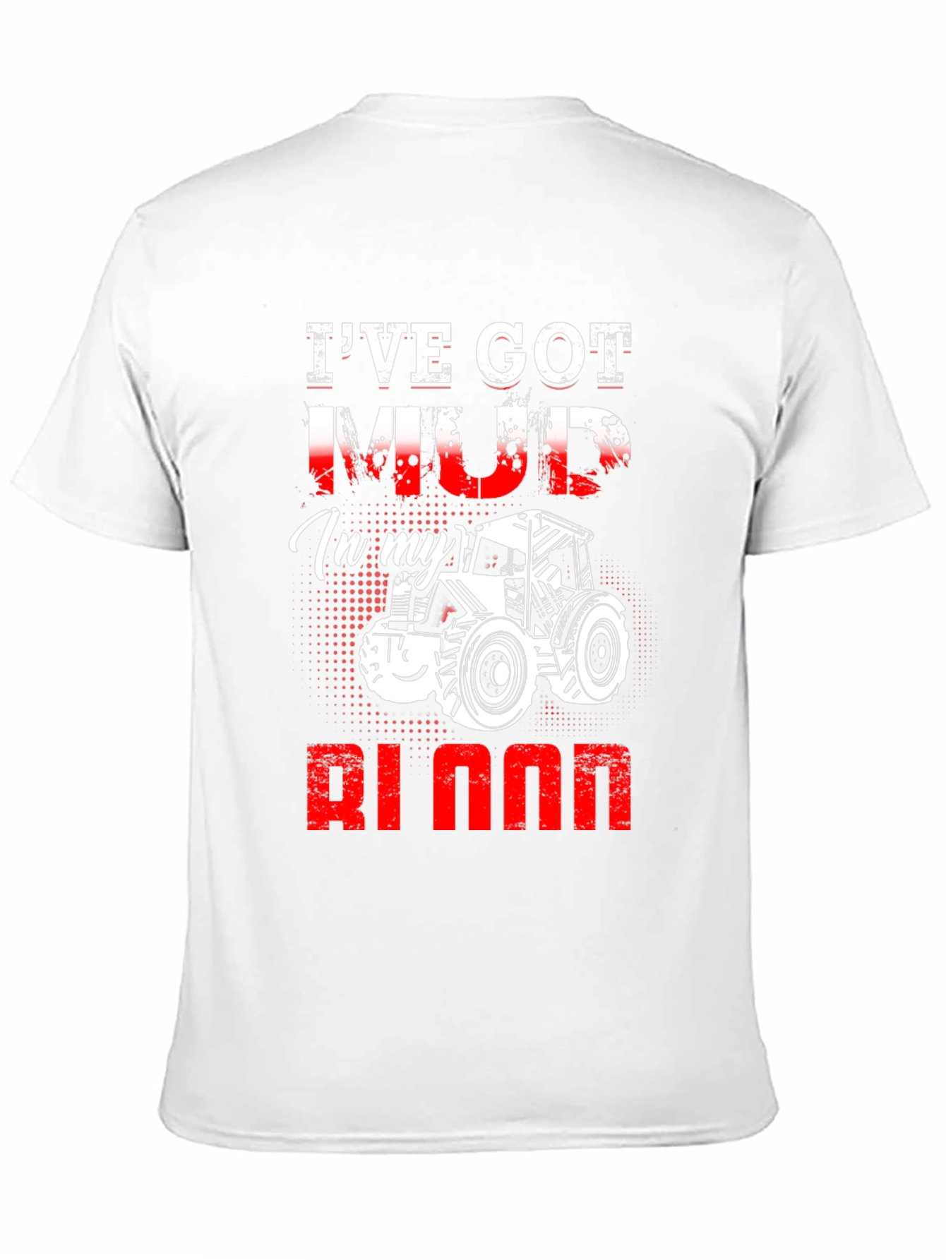 Ive Got Mud In My Blood Tractor T-Shirt