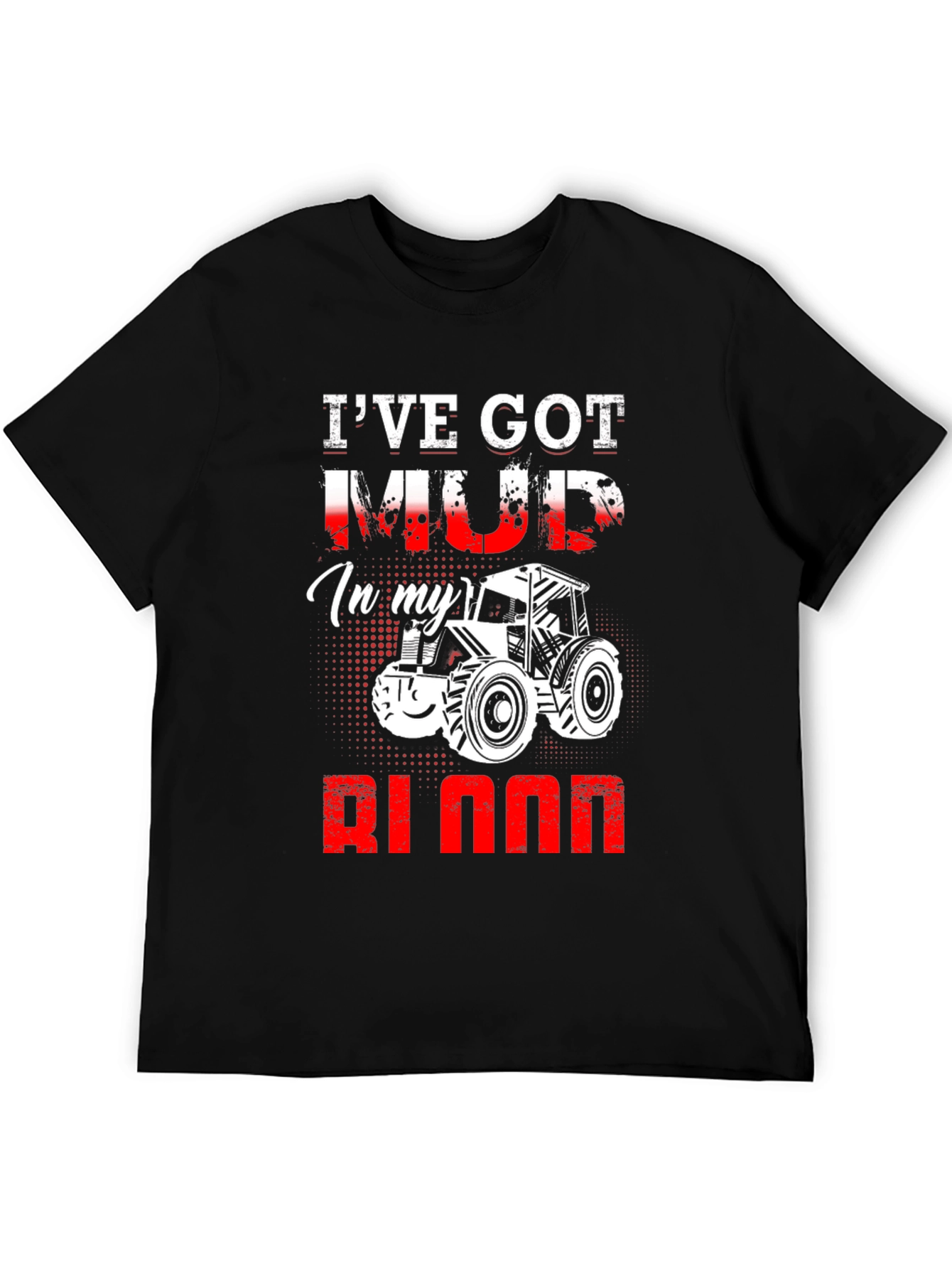 Ive Got Mud In My Blood Tractor T-Shirt