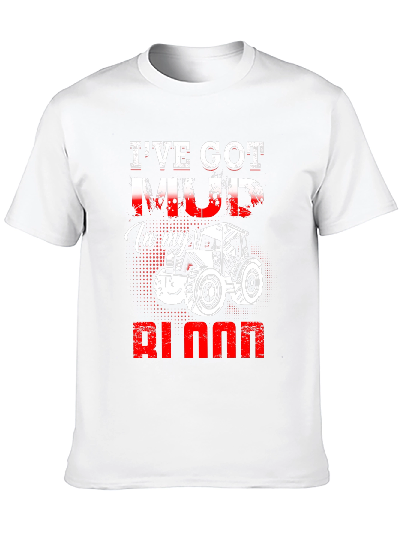 Ive Got Mud In My Blood Tractor T-Shirt
