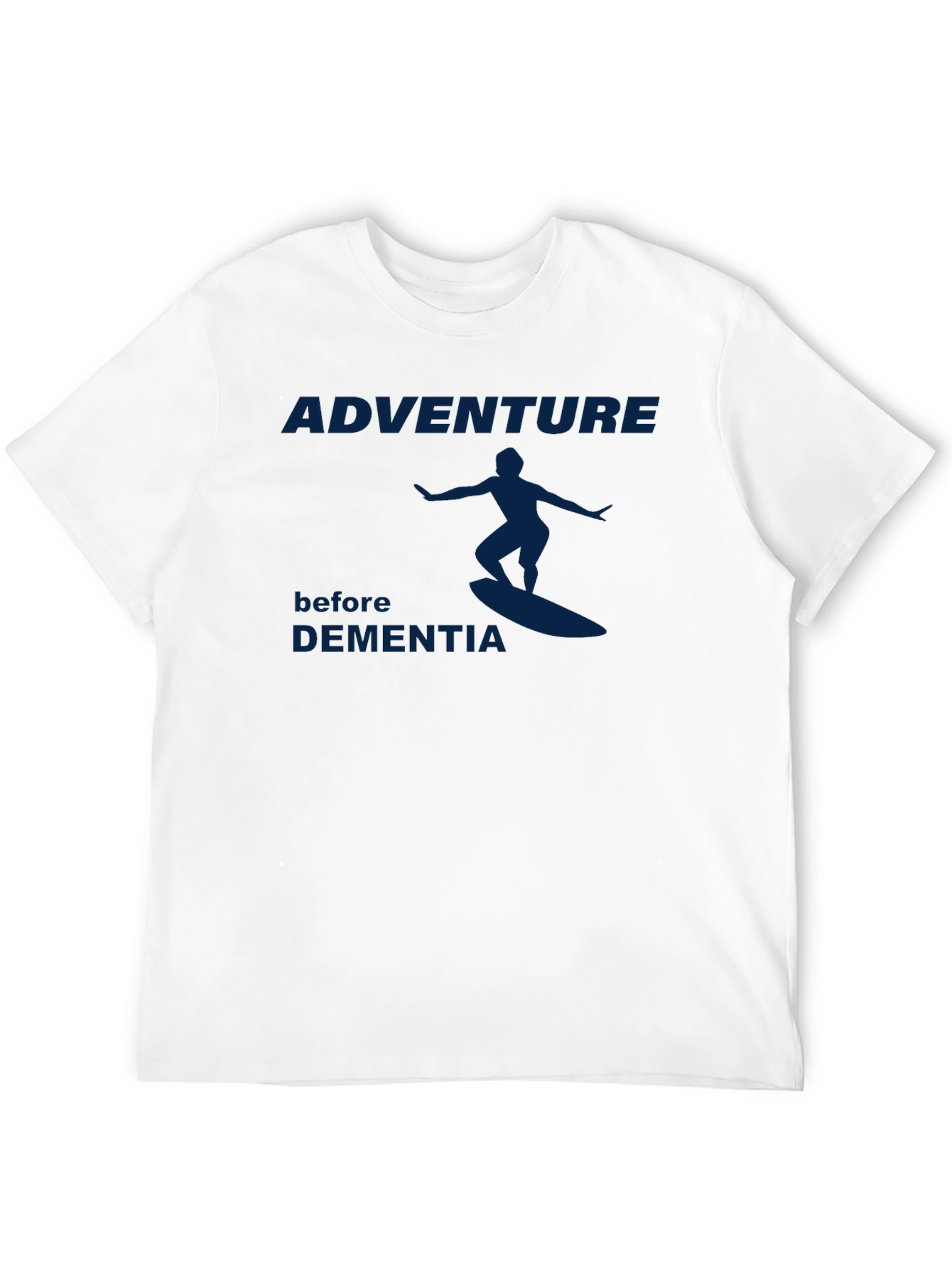 Adventure Before Dementia T-Shirt